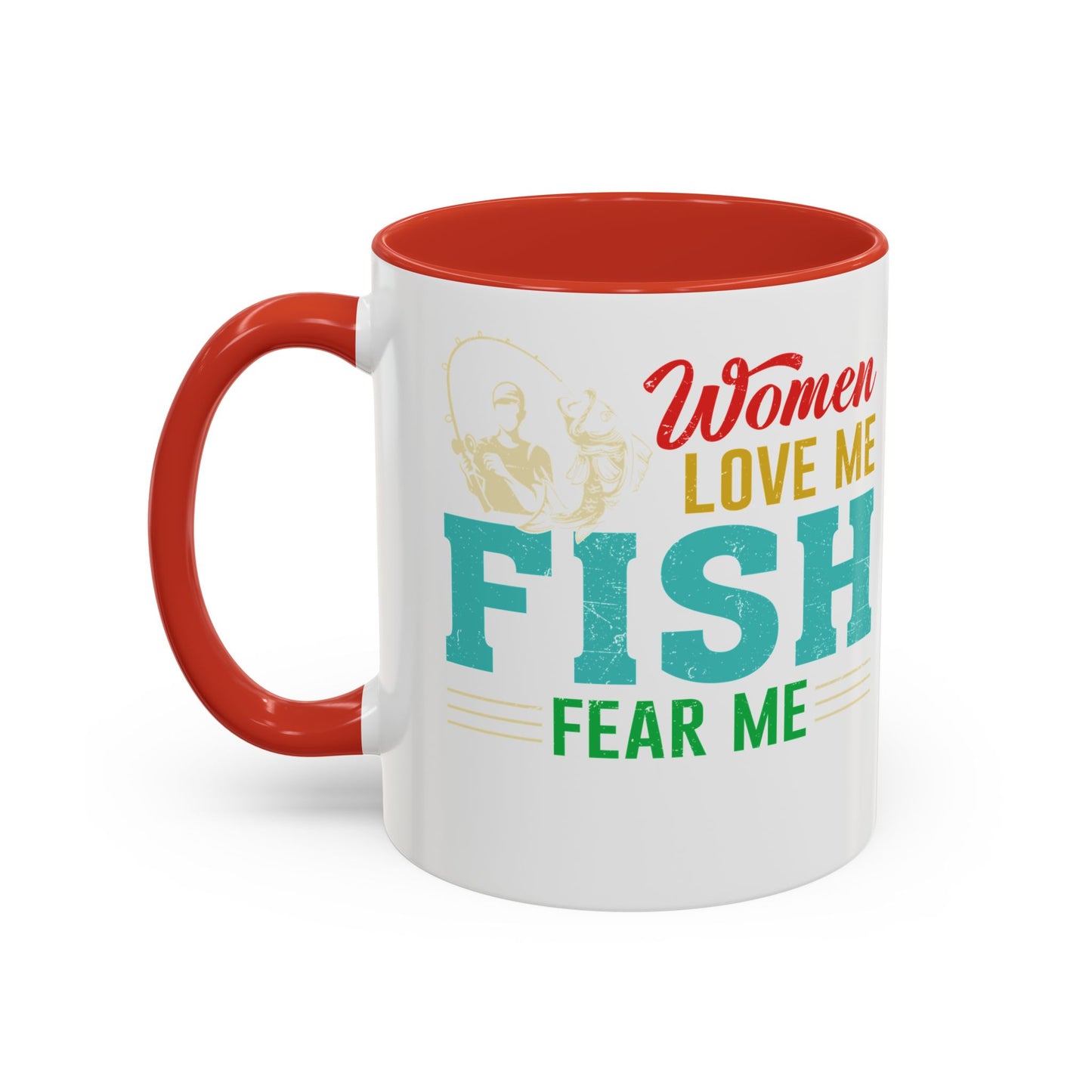 Fishing Coffee Mug — "Women Love Me, Fish Fear Me" Funny Fisherman Gift