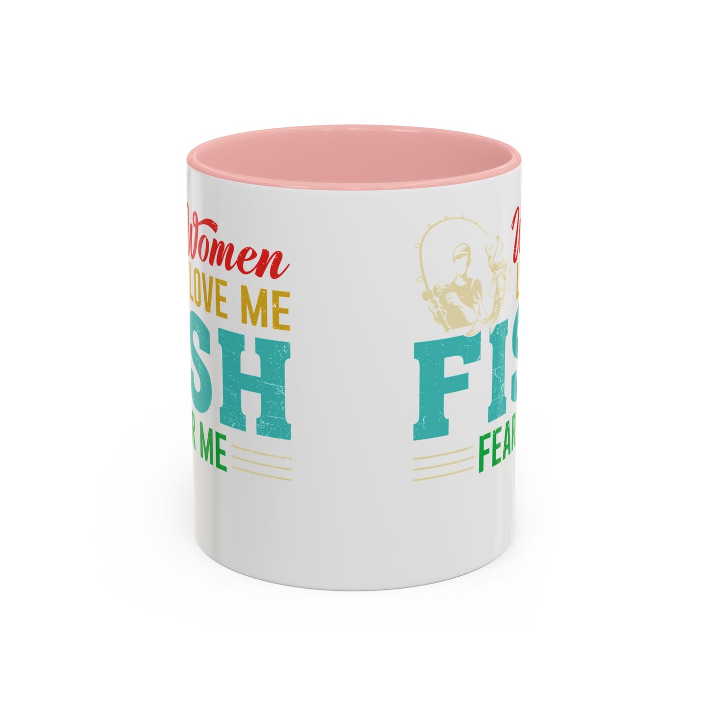 Fishing Coffee Mug — "Women Love Me, Fish Fear Me" Funny Fisherman Gift