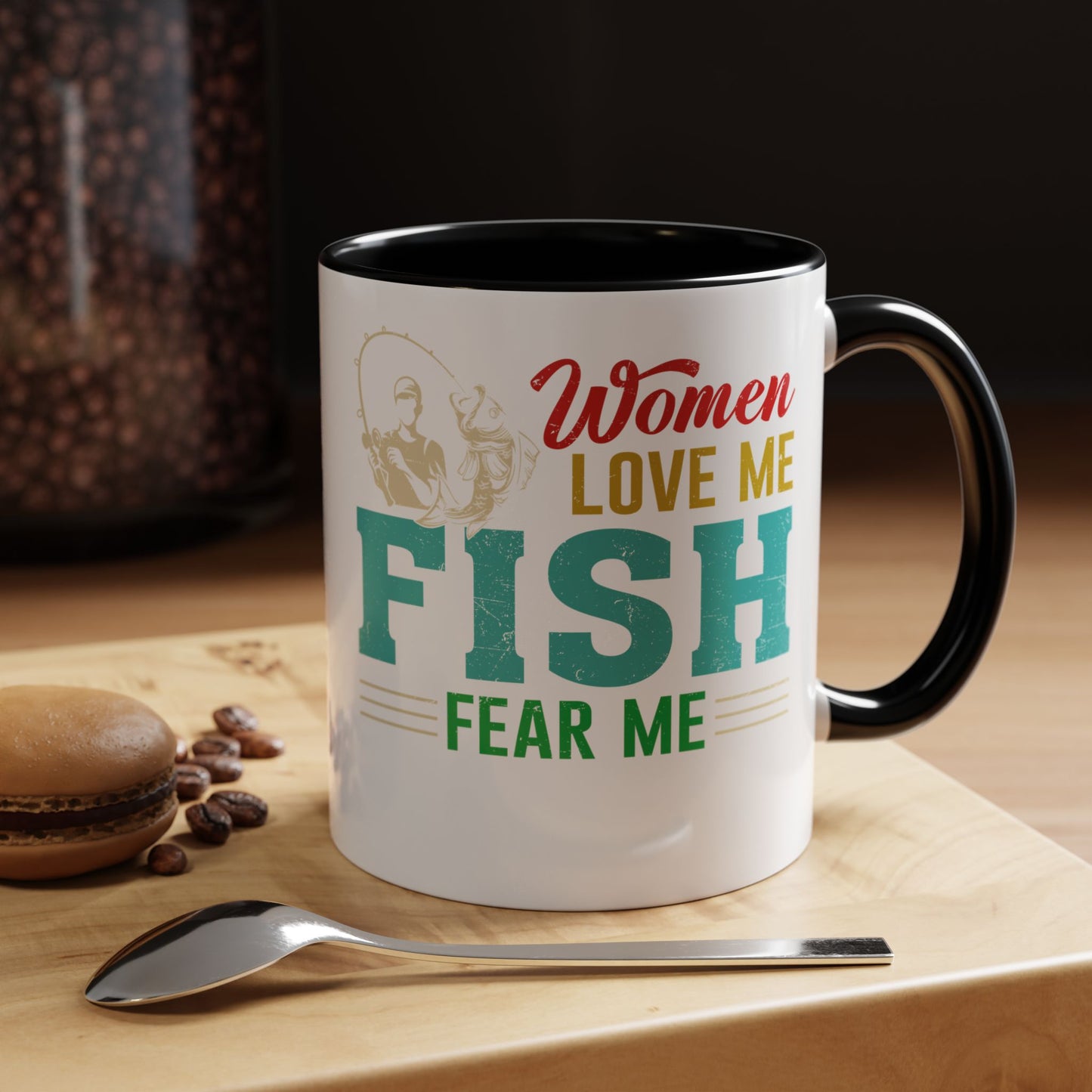 Fishing Coffee Mug — "Women Love Me, Fish Fear Me" Funny Fisherman Gift