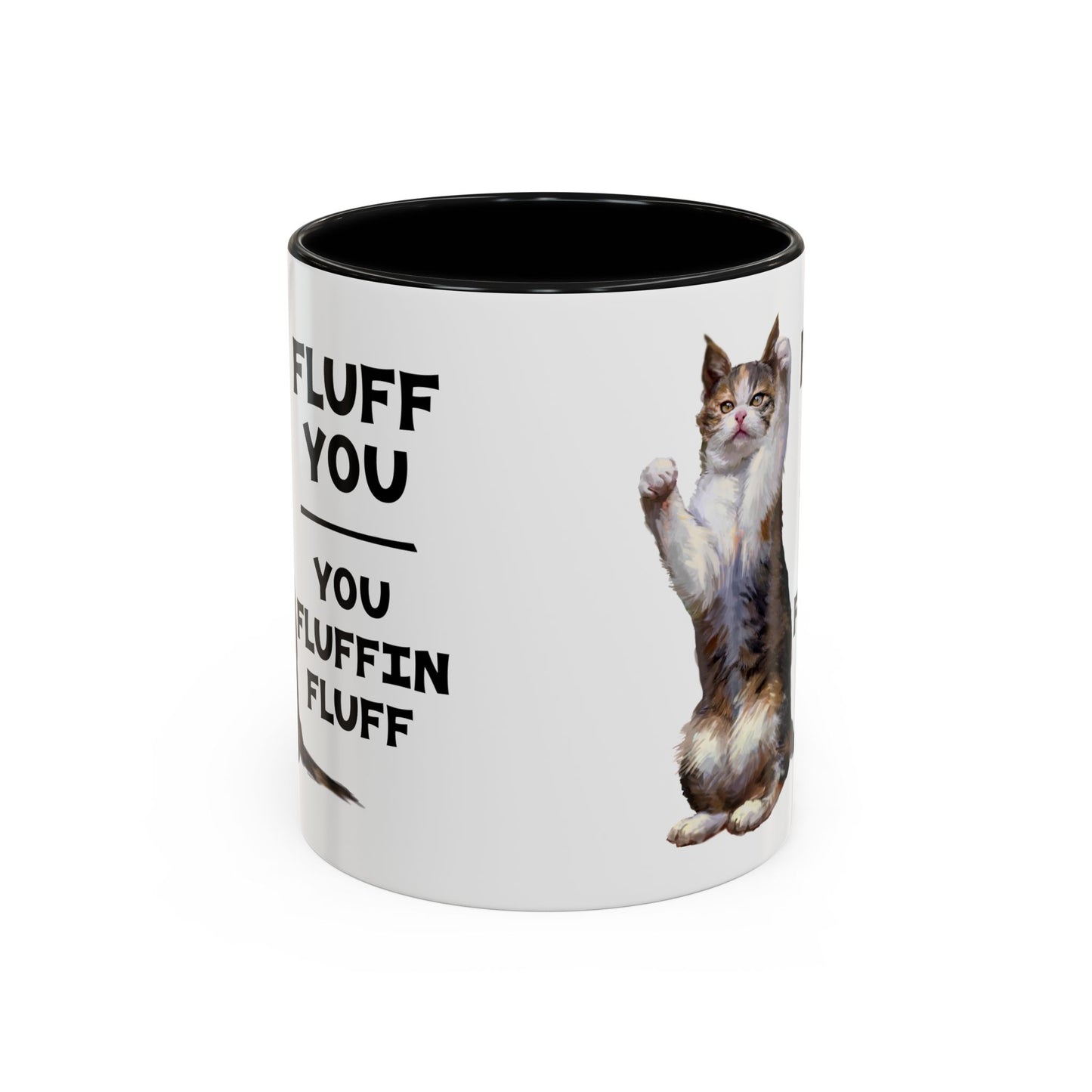 Cat Coffee Mug — “Fluff You, You Fluffin Fluff” Funny Cat Gift