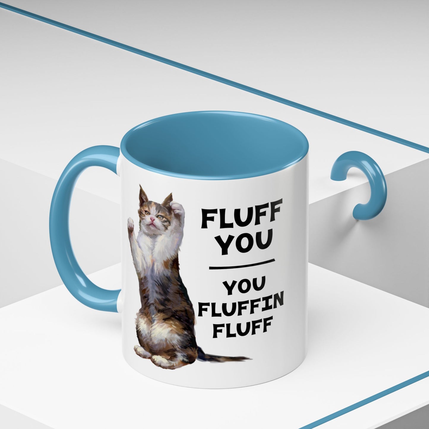 Cat Coffee Mug — “Fluff You, You Fluffin Fluff” Funny Cat Gift