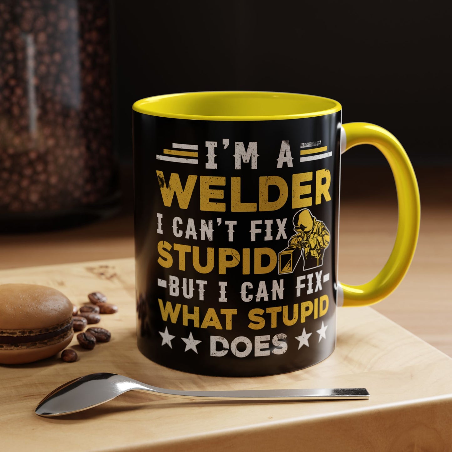 Welder Coffee Mug — "I’m a Welder I Can’t Fix Stupid but I Can Fix What Stupid Does"