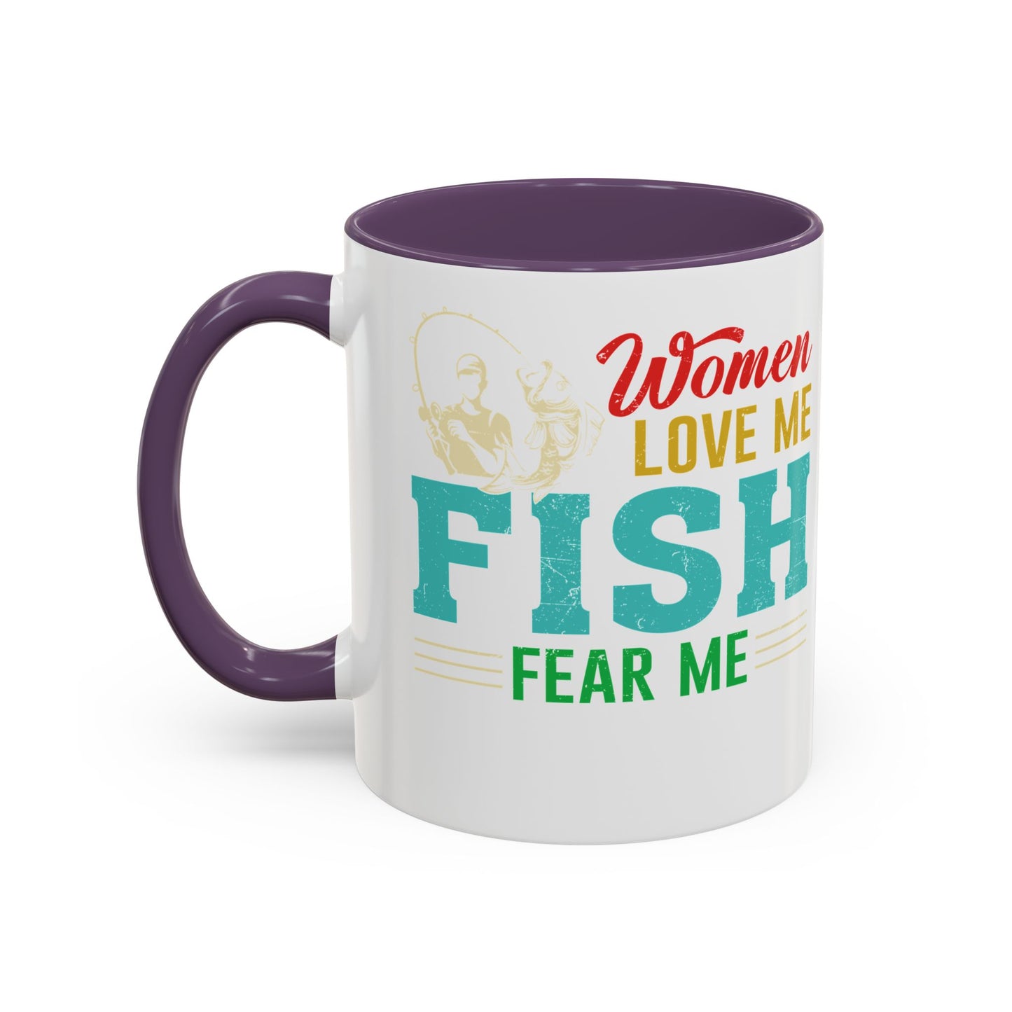 Fishing Coffee Mug — "Women Love Me, Fish Fear Me" Funny Fisherman Gift
