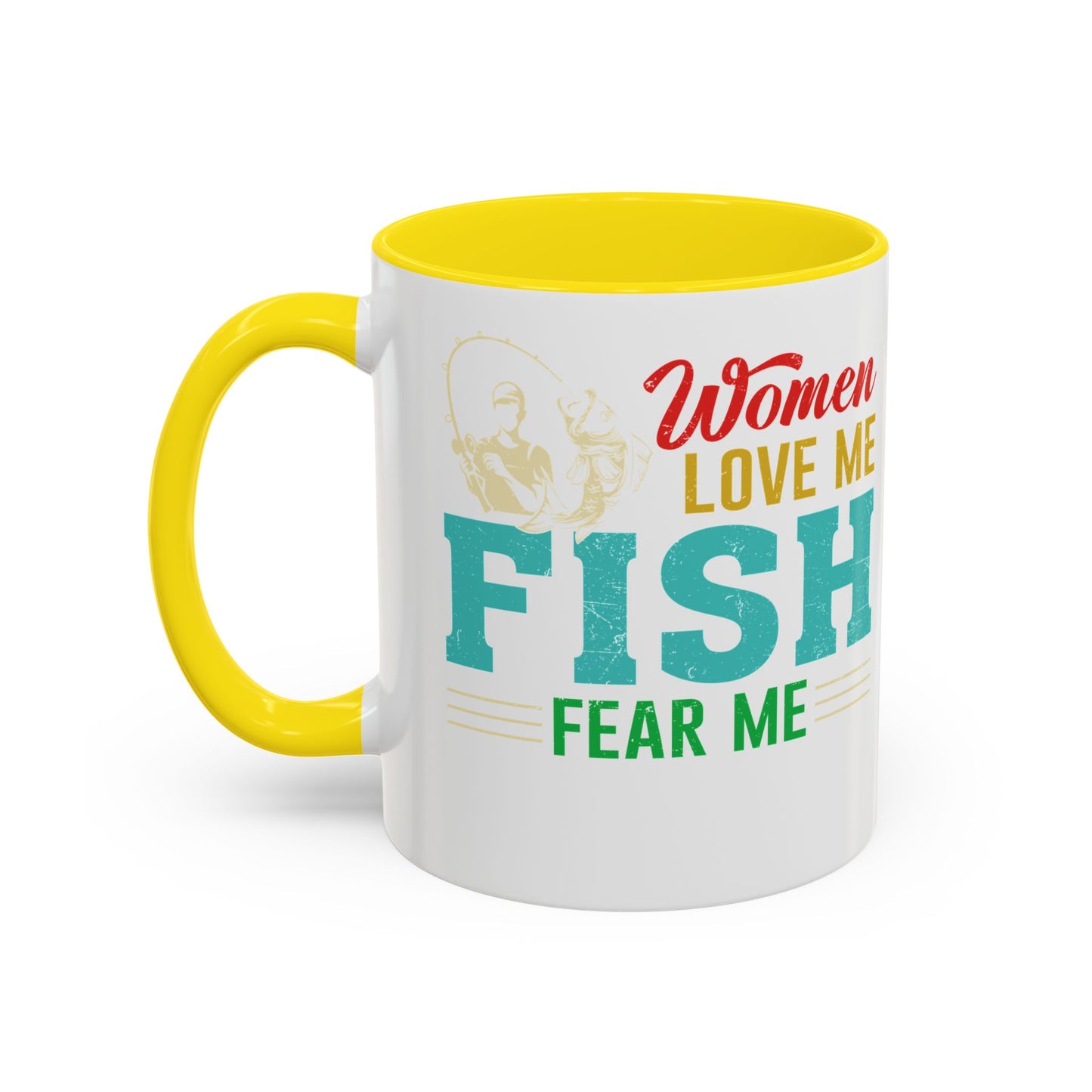 Fishing Coffee Mug — "Women Love Me, Fish Fear Me" Funny Fisherman Gift