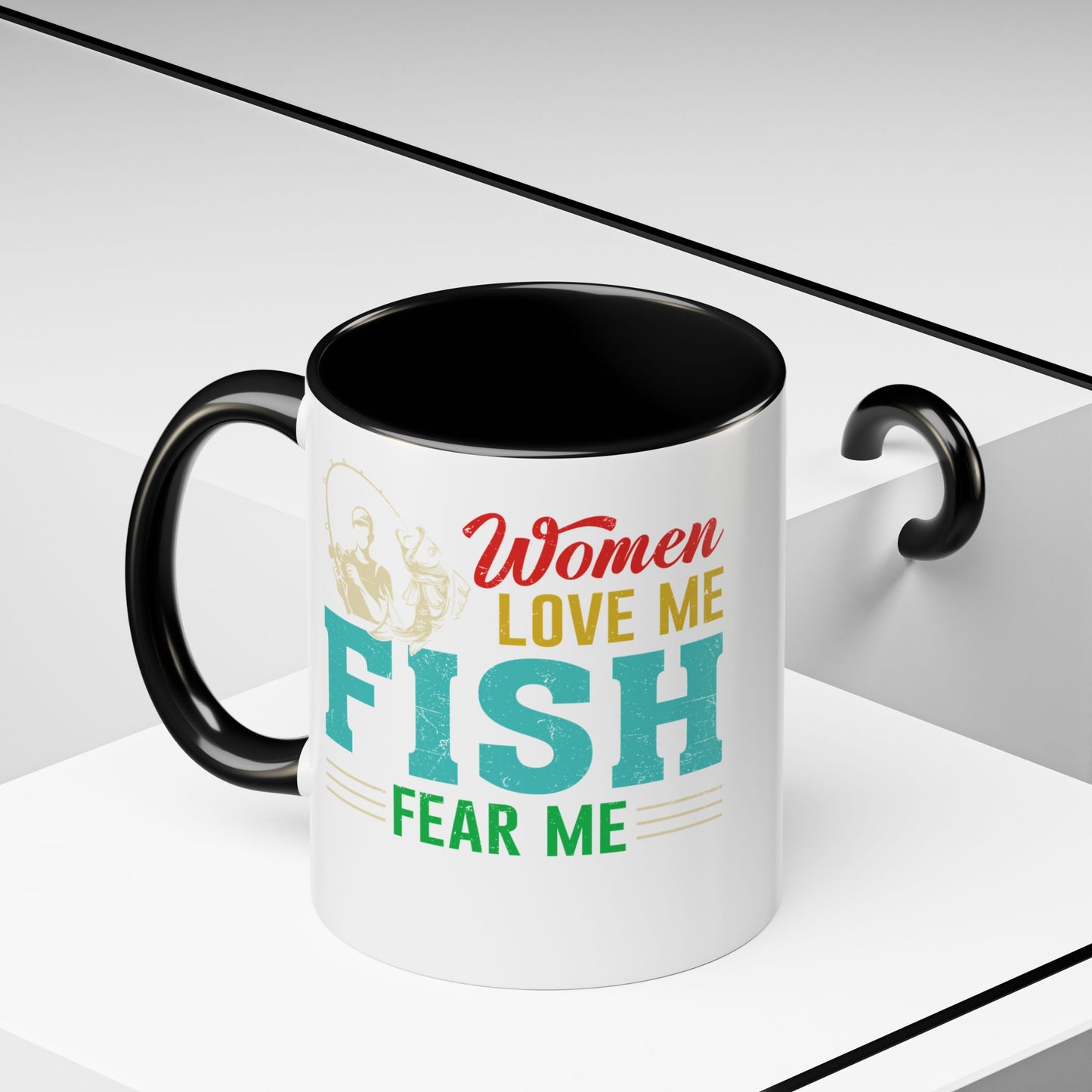 Fishing Coffee Mug — "Women Love Me, Fish Fear Me" Funny Fisherman Gift