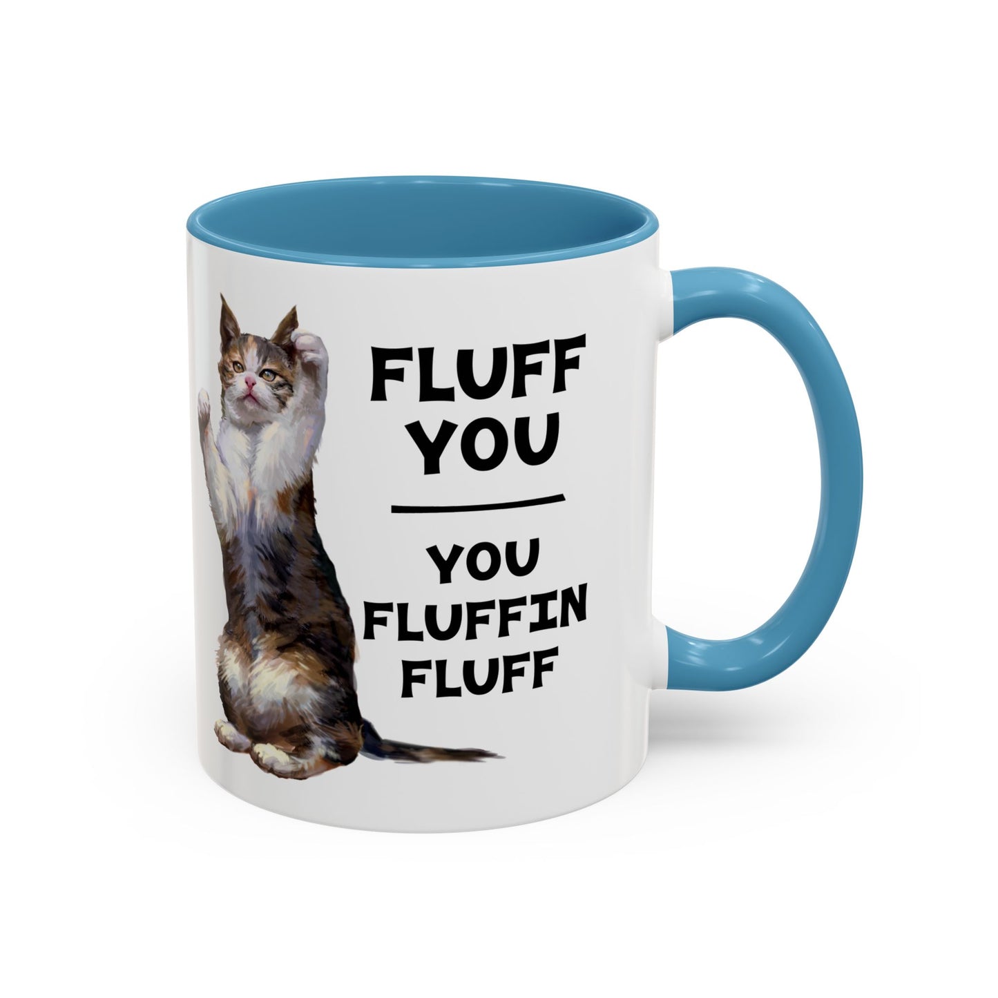 Cat Coffee Mug — “Fluff You, You Fluffin Fluff” Funny Cat Gift
