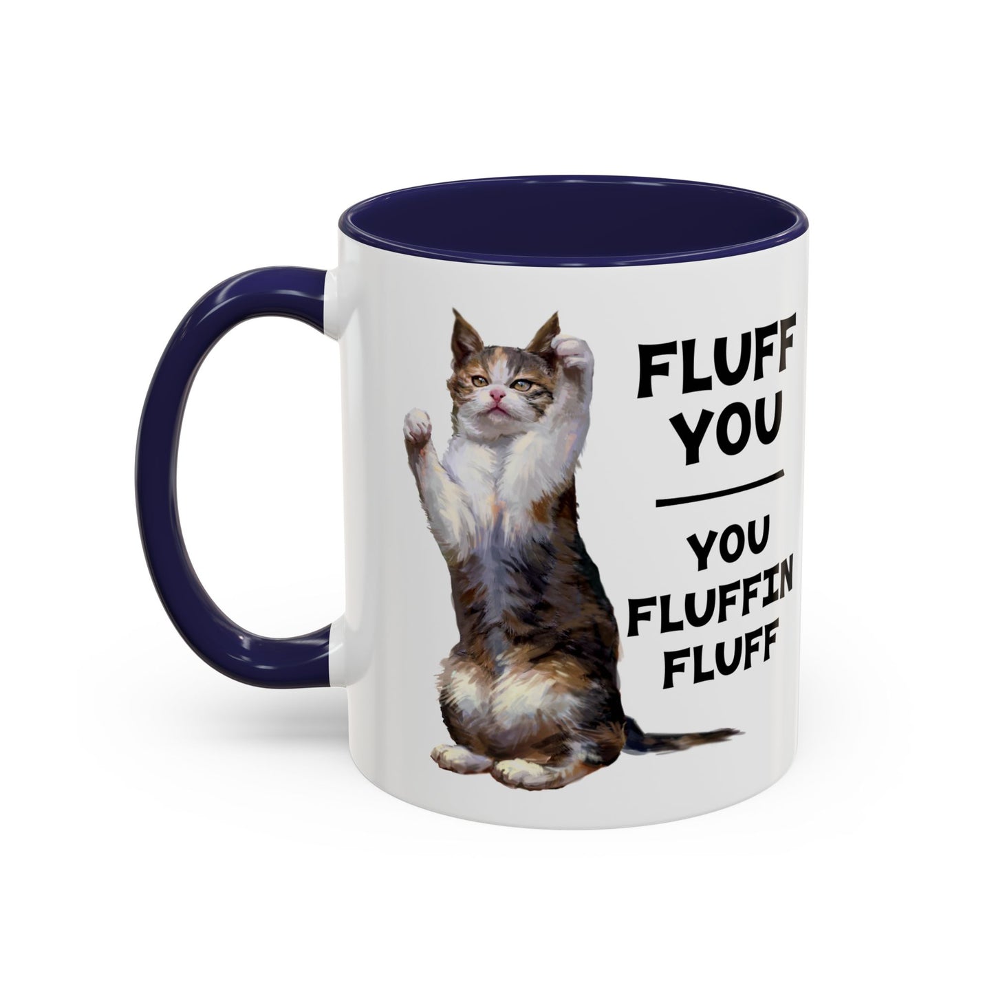 Cat Coffee Mug — “Fluff You, You Fluffin Fluff” Funny Cat Gift