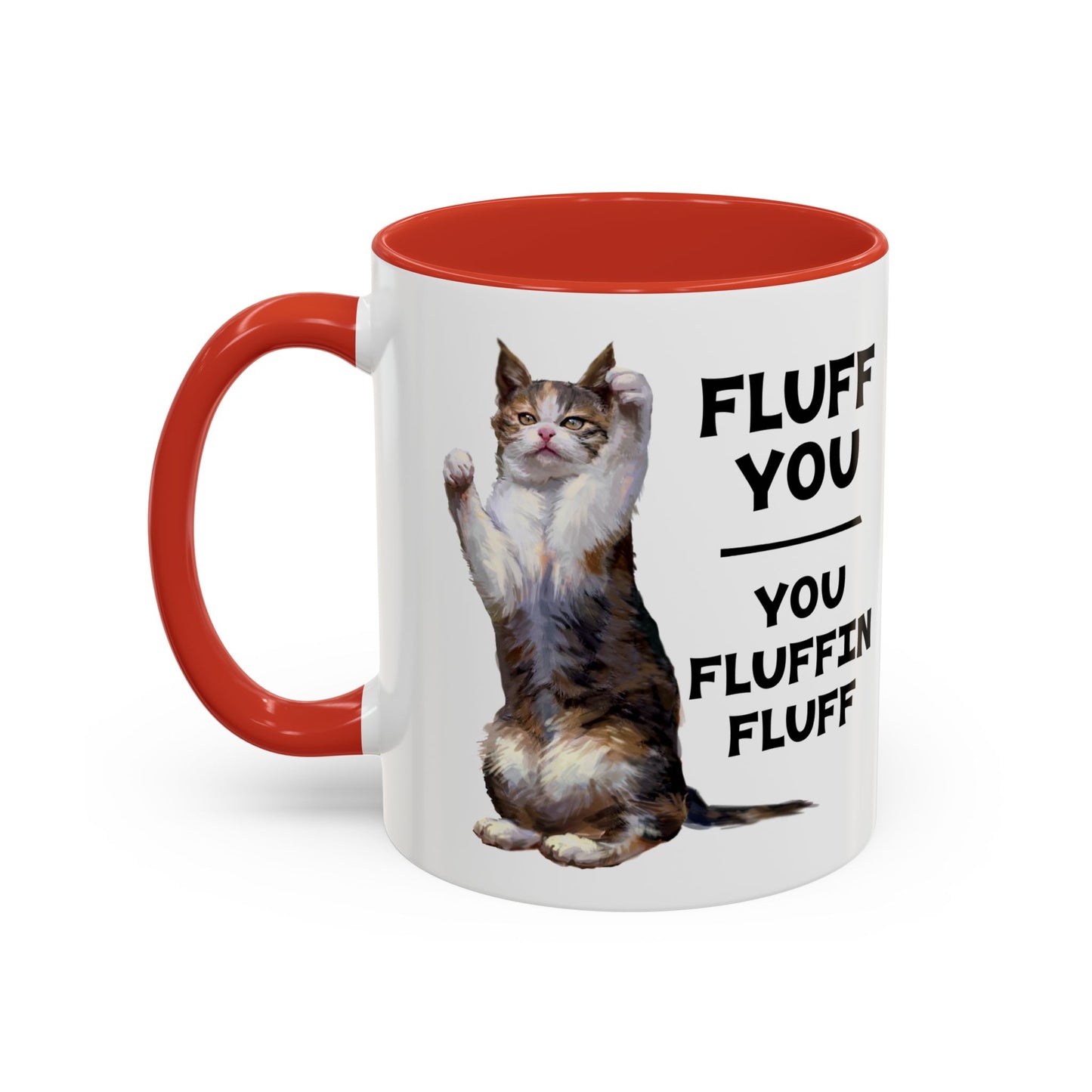 Cat Coffee Mug — “Fluff You, You Fluffin Fluff” Funny Cat Gift