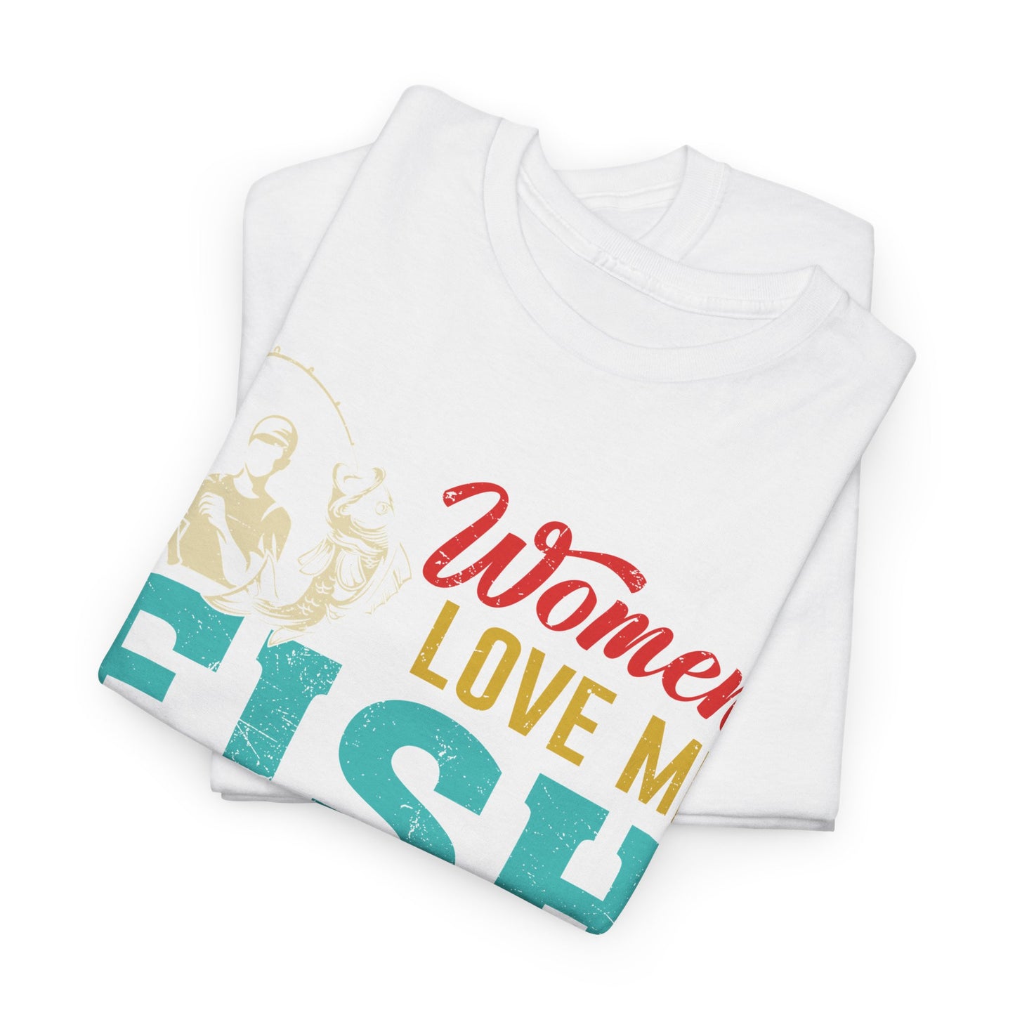 Fishing T-Shirt "Women Love Me, Fish Fear Me" – Funny Fisherman Tee