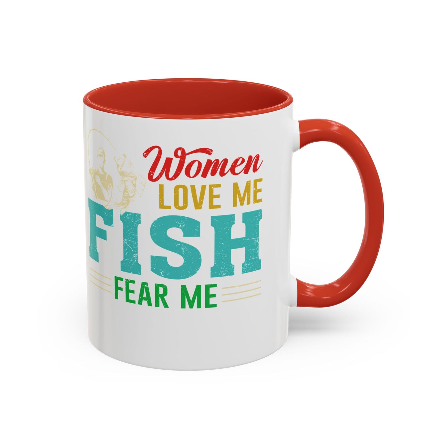 Fishing Coffee Mug — "Women Love Me, Fish Fear Me" Funny Fisherman Gift