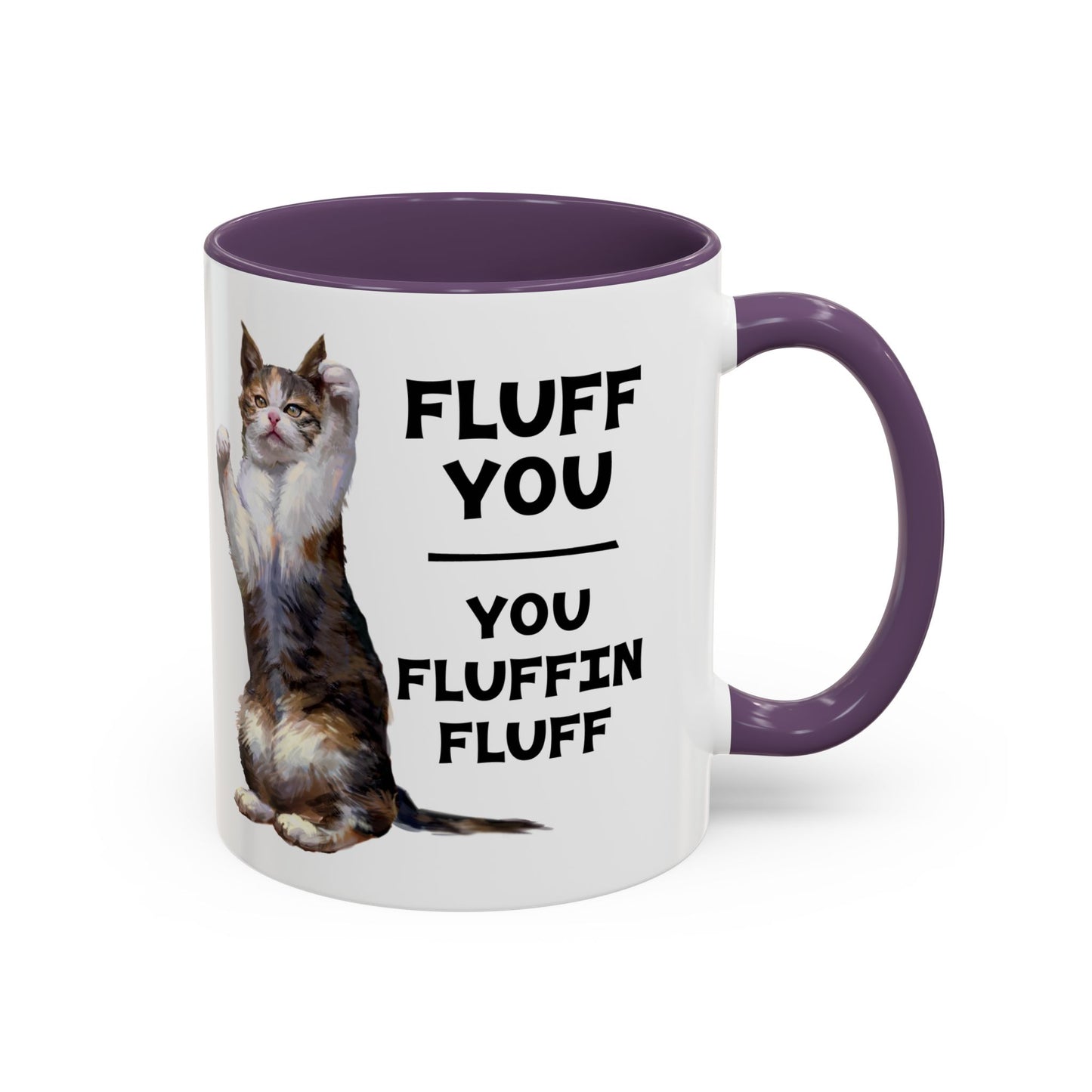 Cat Coffee Mug — “Fluff You, You Fluffin Fluff” Funny Cat Gift