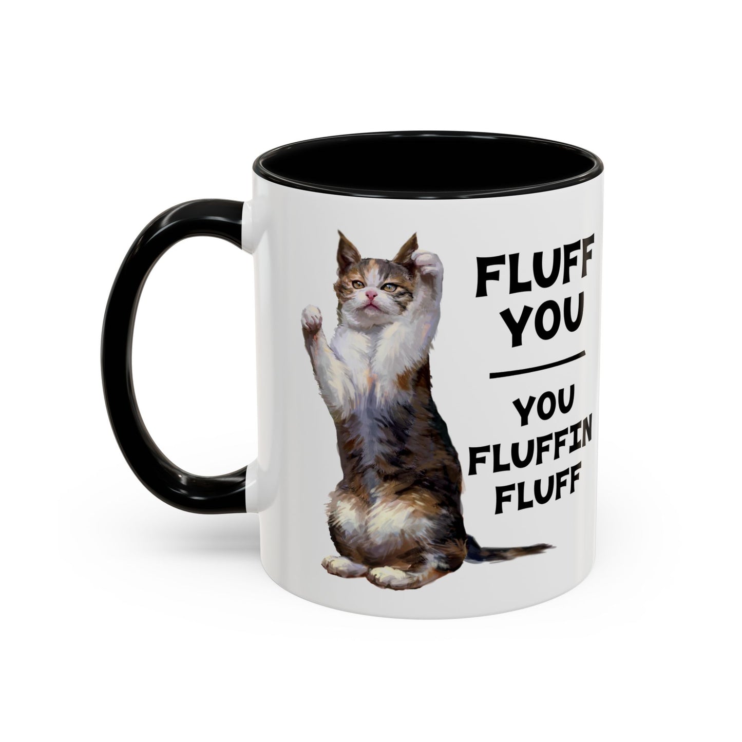 Cat Coffee Mug — “Fluff You, You Fluffin Fluff” Funny Cat Gift