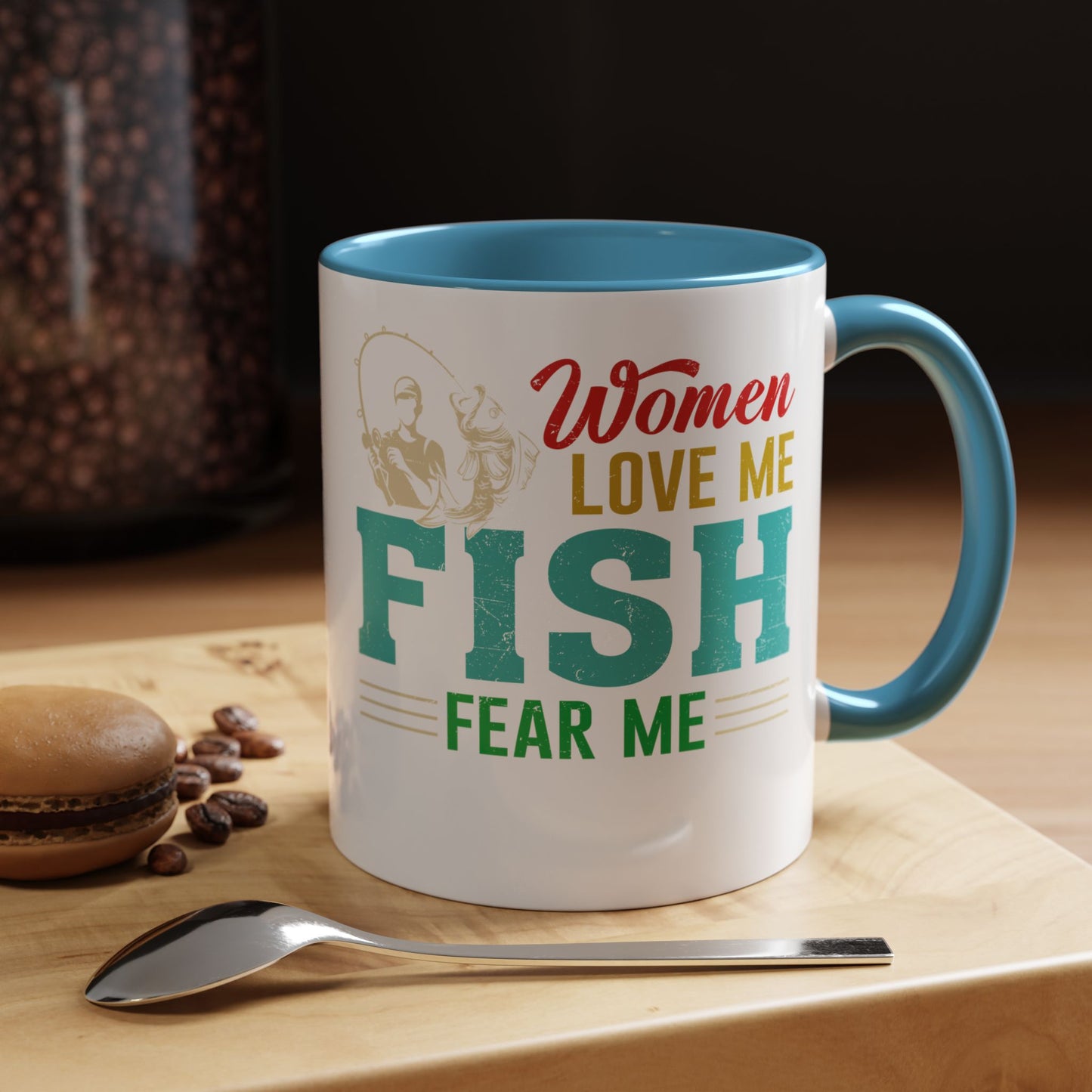 Fishing Coffee Mug — "Women Love Me, Fish Fear Me" Funny Fisherman Gift
