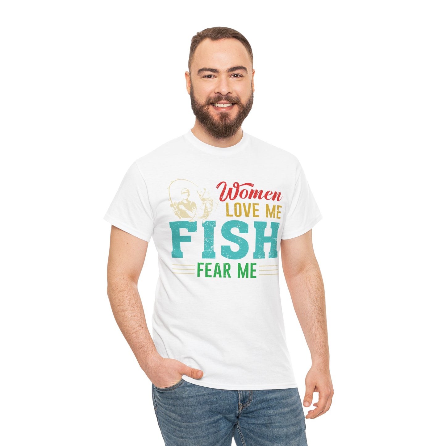 Fishing T-Shirt "Women Love Me, Fish Fear Me" – Funny Fisherman Tee