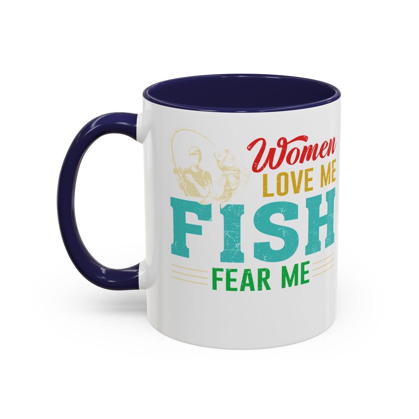 Fishing Coffee Mug — "Women Love Me, Fish Fear Me" Funny Fisherman Gift