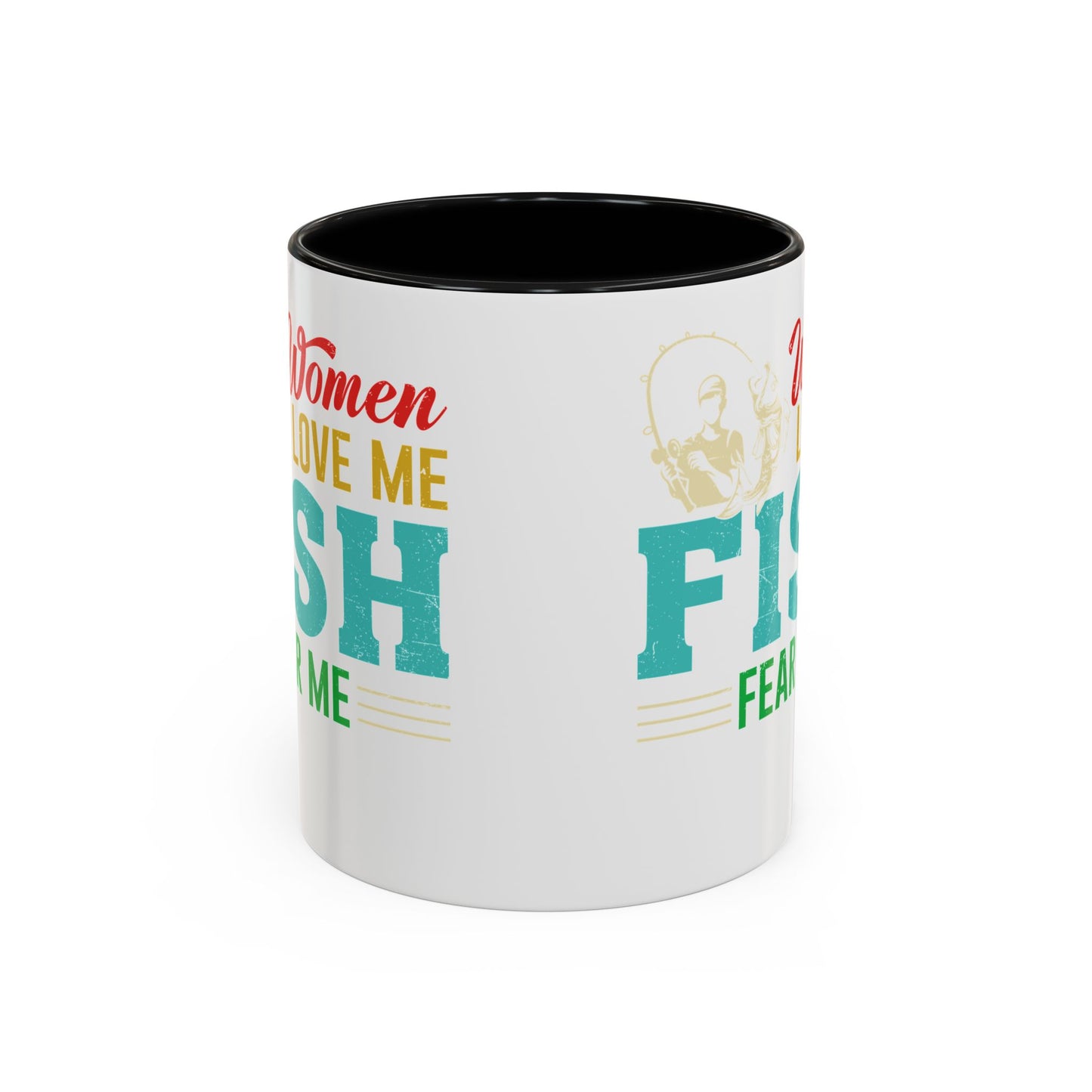 Fishing Coffee Mug — "Women Love Me, Fish Fear Me" Funny Fisherman Gift