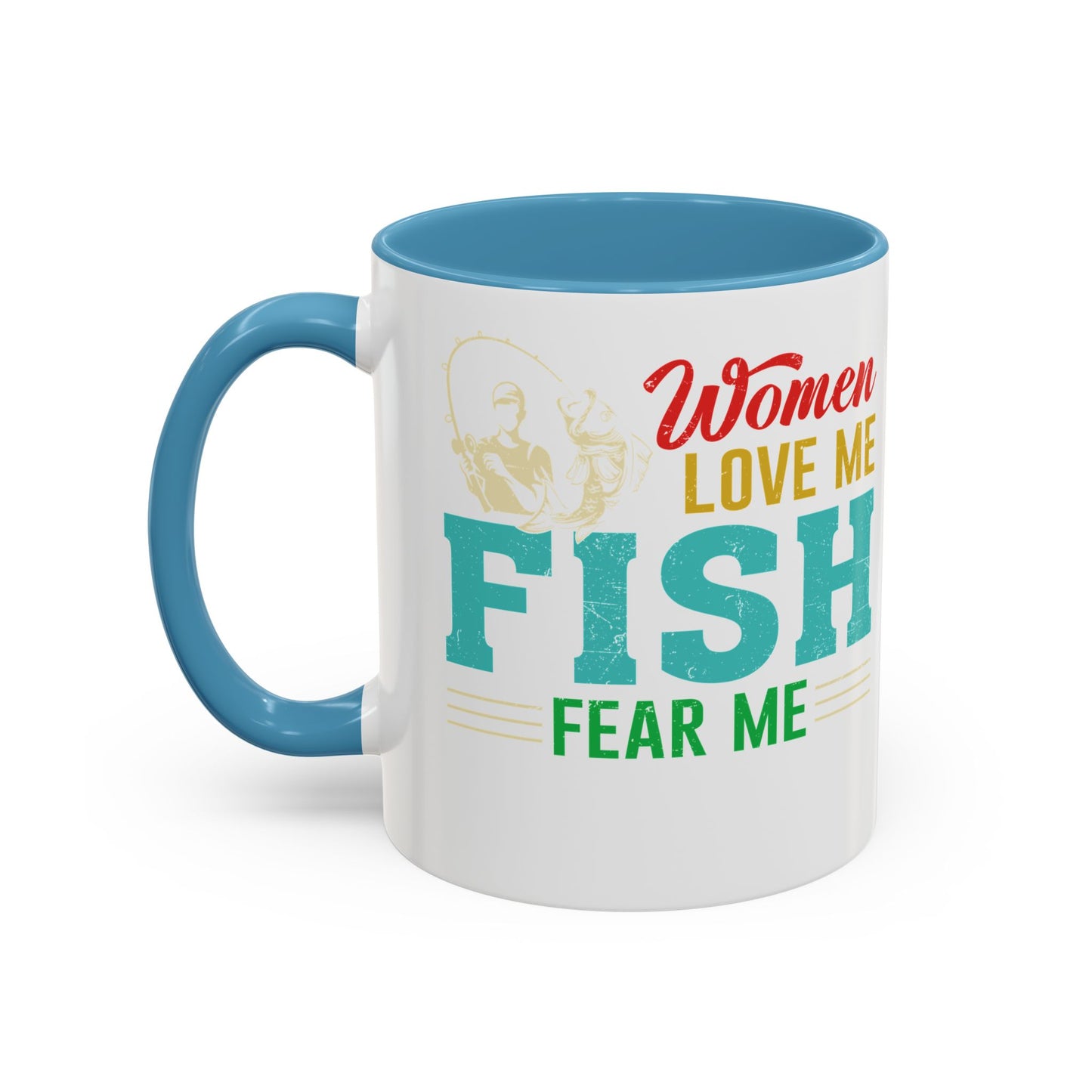 Fishing Coffee Mug — "Women Love Me, Fish Fear Me" Funny Fisherman Gift