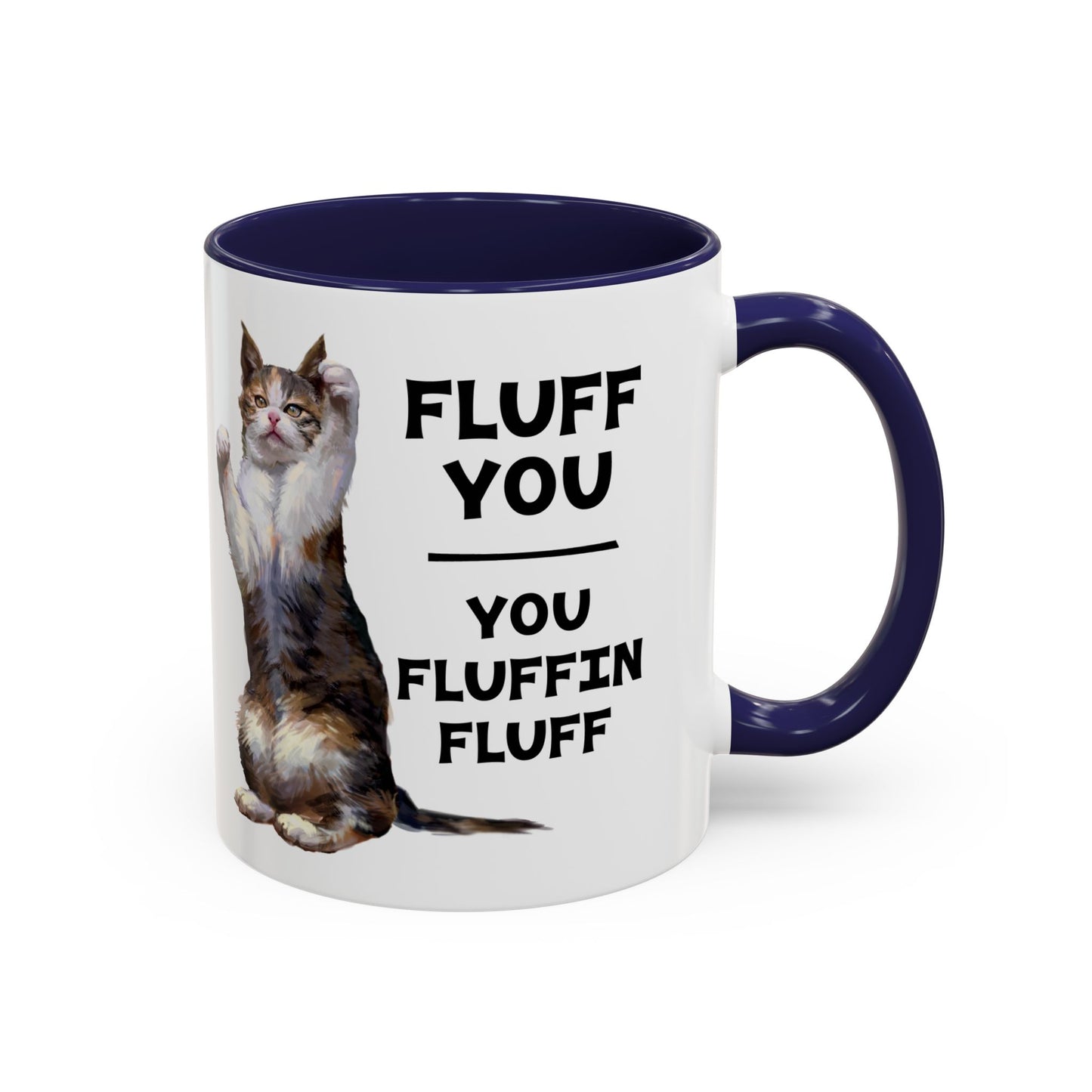 Cat Coffee Mug — “Fluff You, You Fluffin Fluff” Funny Cat Gift