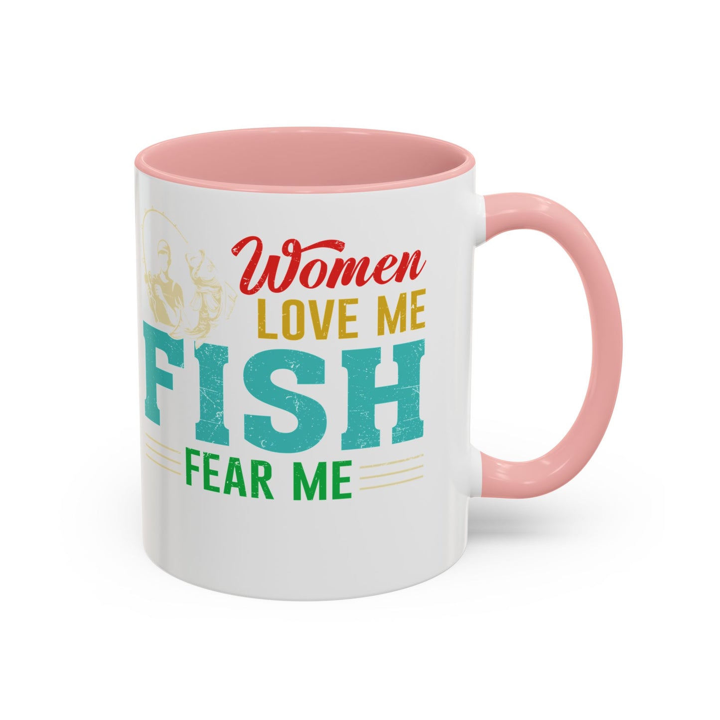 Fishing Coffee Mug — "Women Love Me, Fish Fear Me" Funny Fisherman Gift