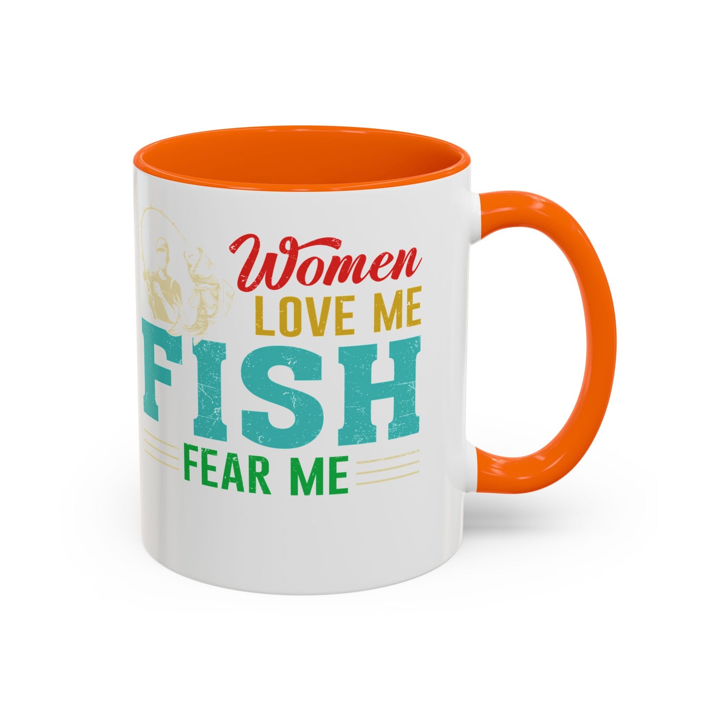 Fishing Coffee Mug — "Women Love Me, Fish Fear Me" Funny Fisherman Gift