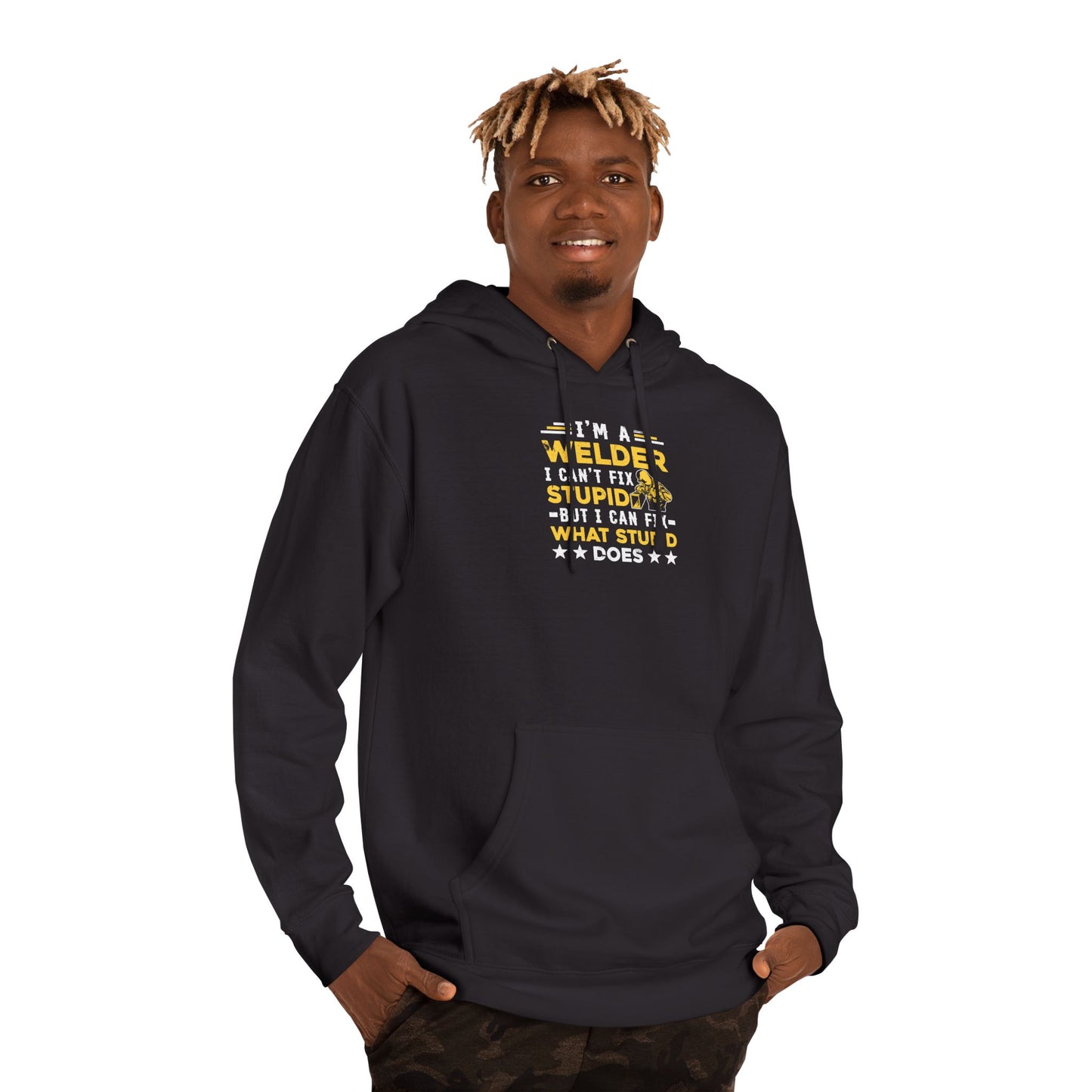 Welder Funny Hoodie — “I’m a Welder I Can’t Fix Stupid but I Can Fix What Stupid Does”