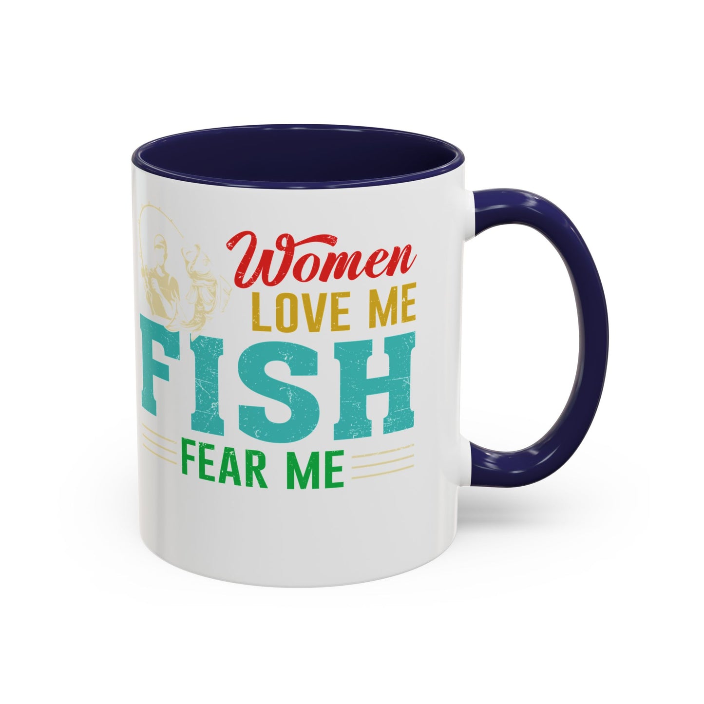 Fishing Coffee Mug — "Women Love Me, Fish Fear Me" Funny Fisherman Gift