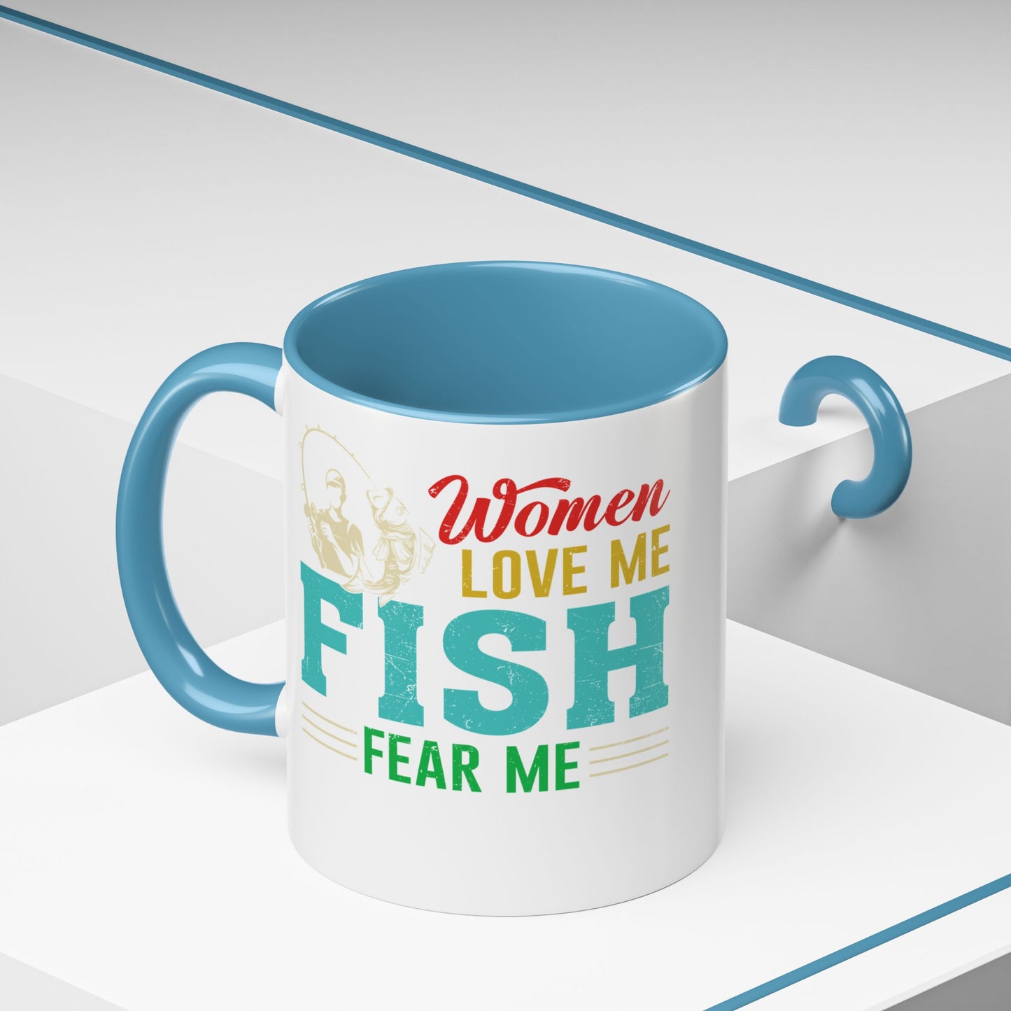 Fishing Coffee Mug — "Women Love Me, Fish Fear Me" Funny Fisherman Gift