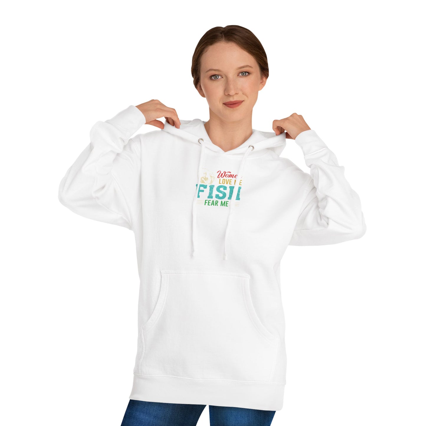 Fishing Funny Hoodie — "Women Love Me, Fish Fear Me"
