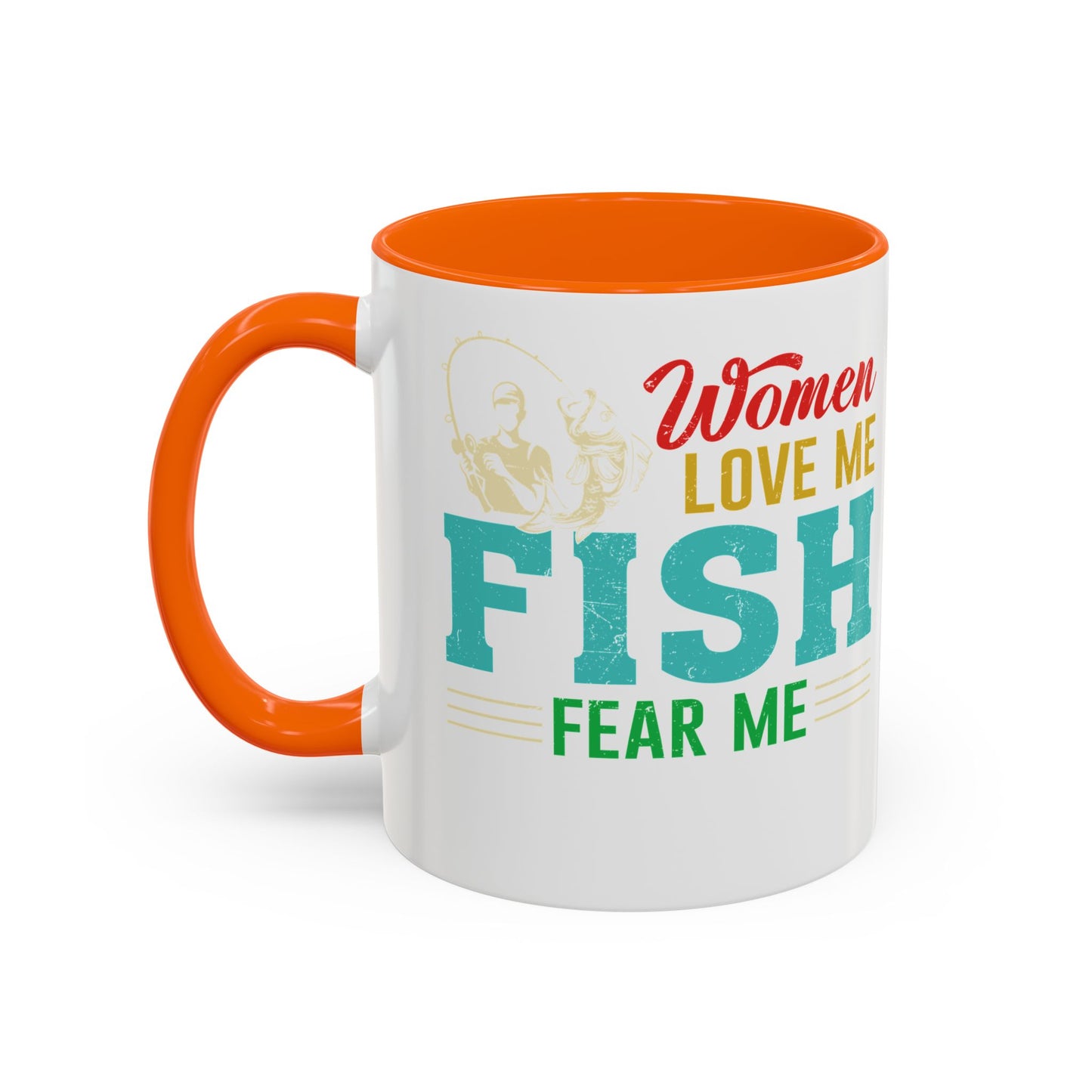 Fishing Coffee Mug — "Women Love Me, Fish Fear Me" Funny Fisherman Gift