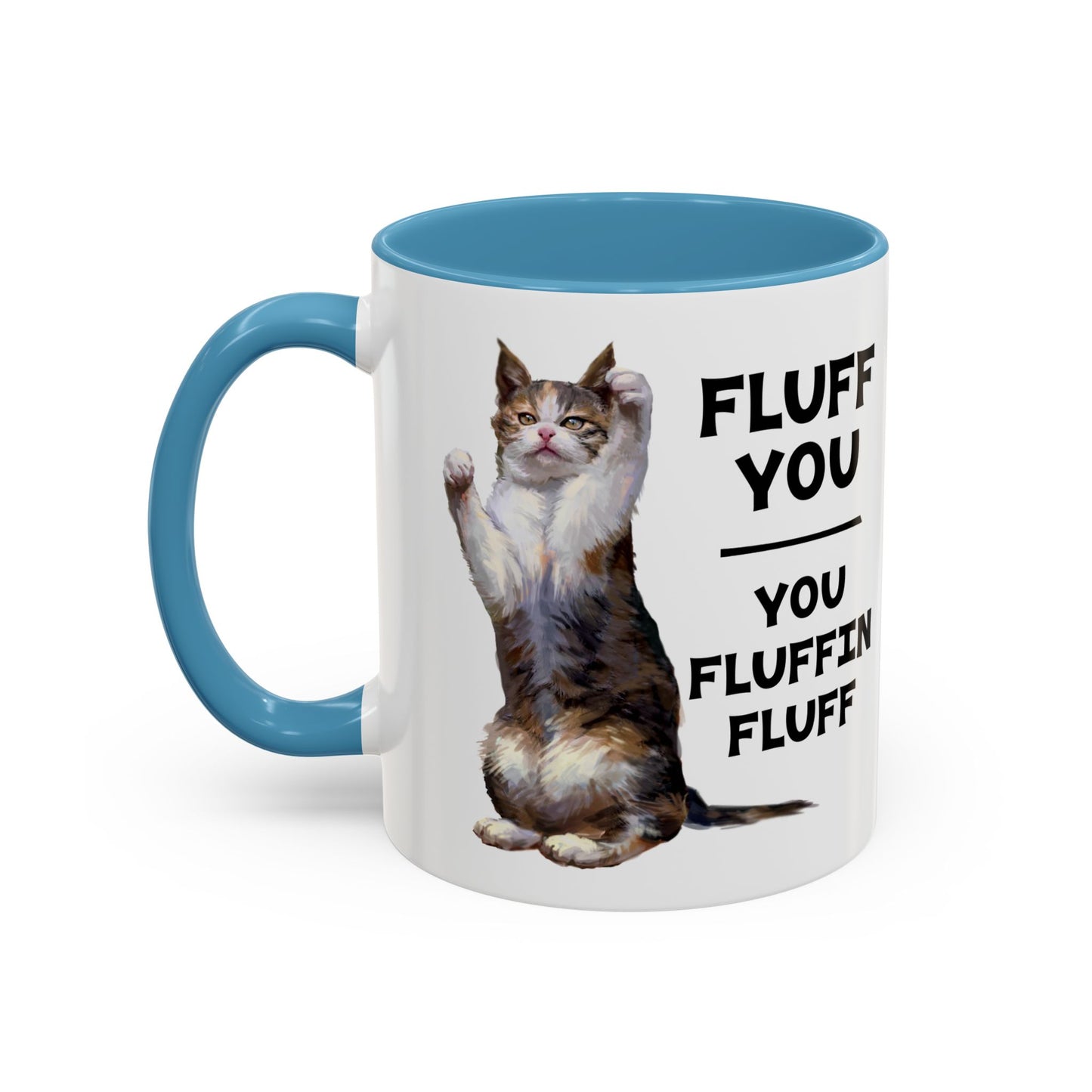 Cat Coffee Mug — “Fluff You, You Fluffin Fluff” Funny Cat Gift