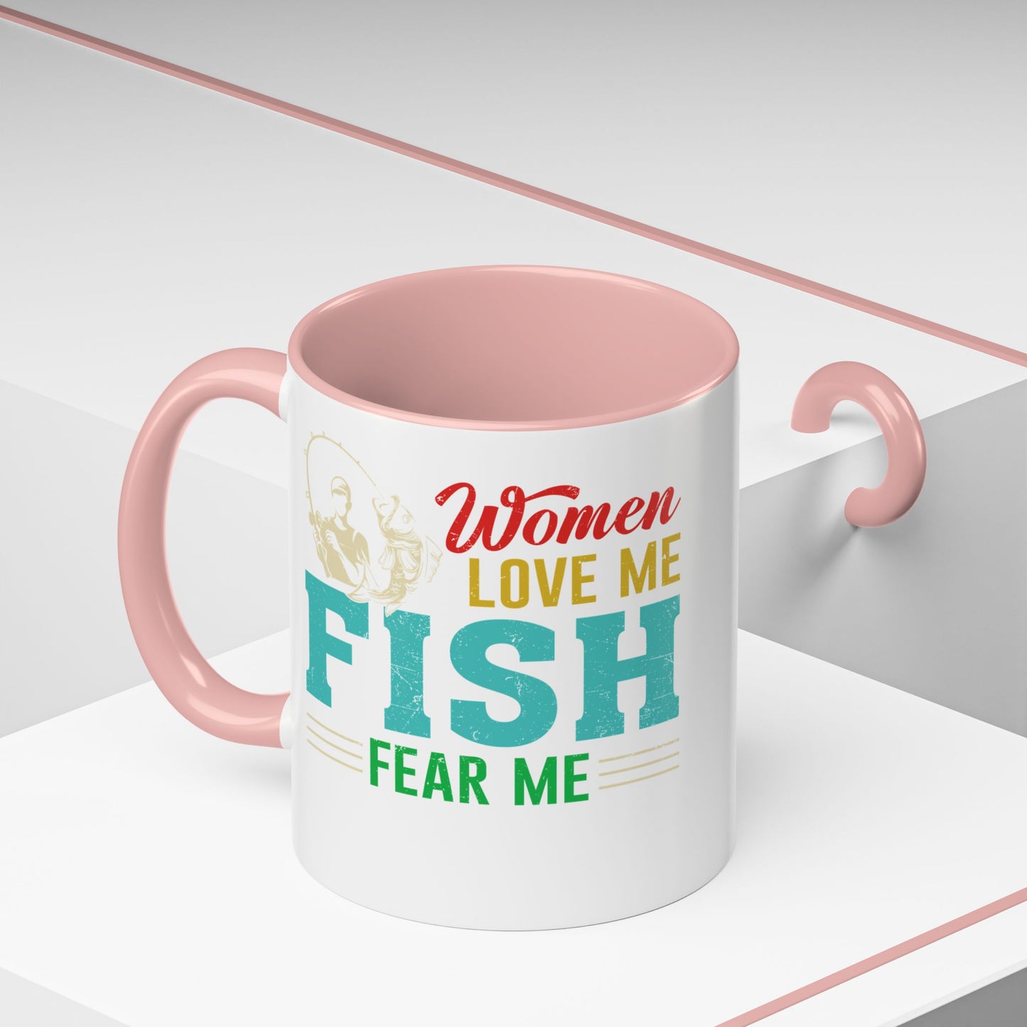 Fishing Coffee Mug — "Women Love Me, Fish Fear Me" Funny Fisherman Gift