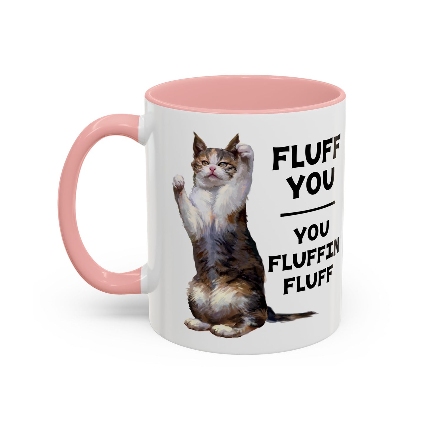 Cat Coffee Mug — “Fluff You, You Fluffin Fluff” Funny Cat Gift
