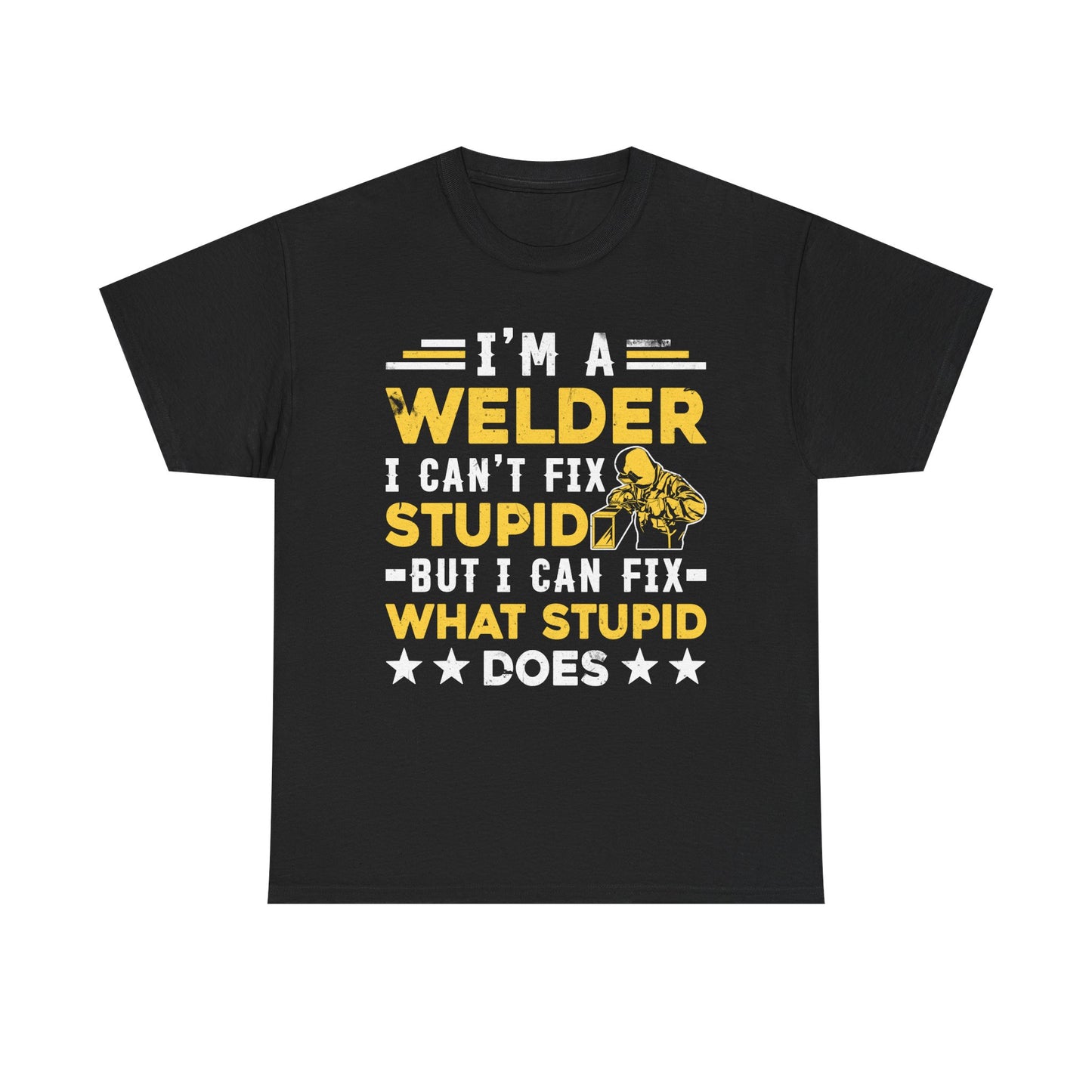 Welder T‑Shirt "I’m a Welder I Can’t Fix Stupid" – Funny Welding Gift Tee