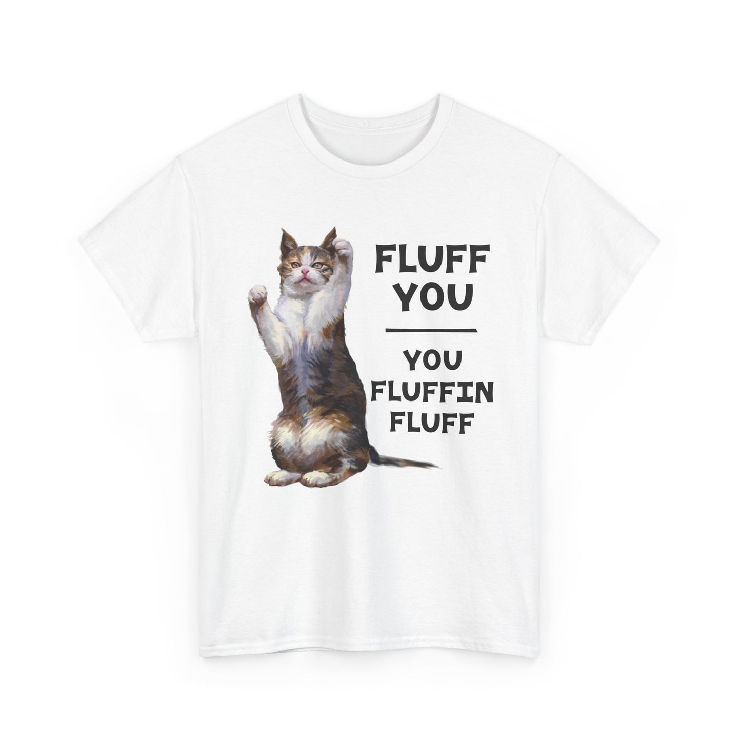Fluff You Cat Tee — "You Fluffin Fluff" Funny Cat Graphic T‑Shirt
