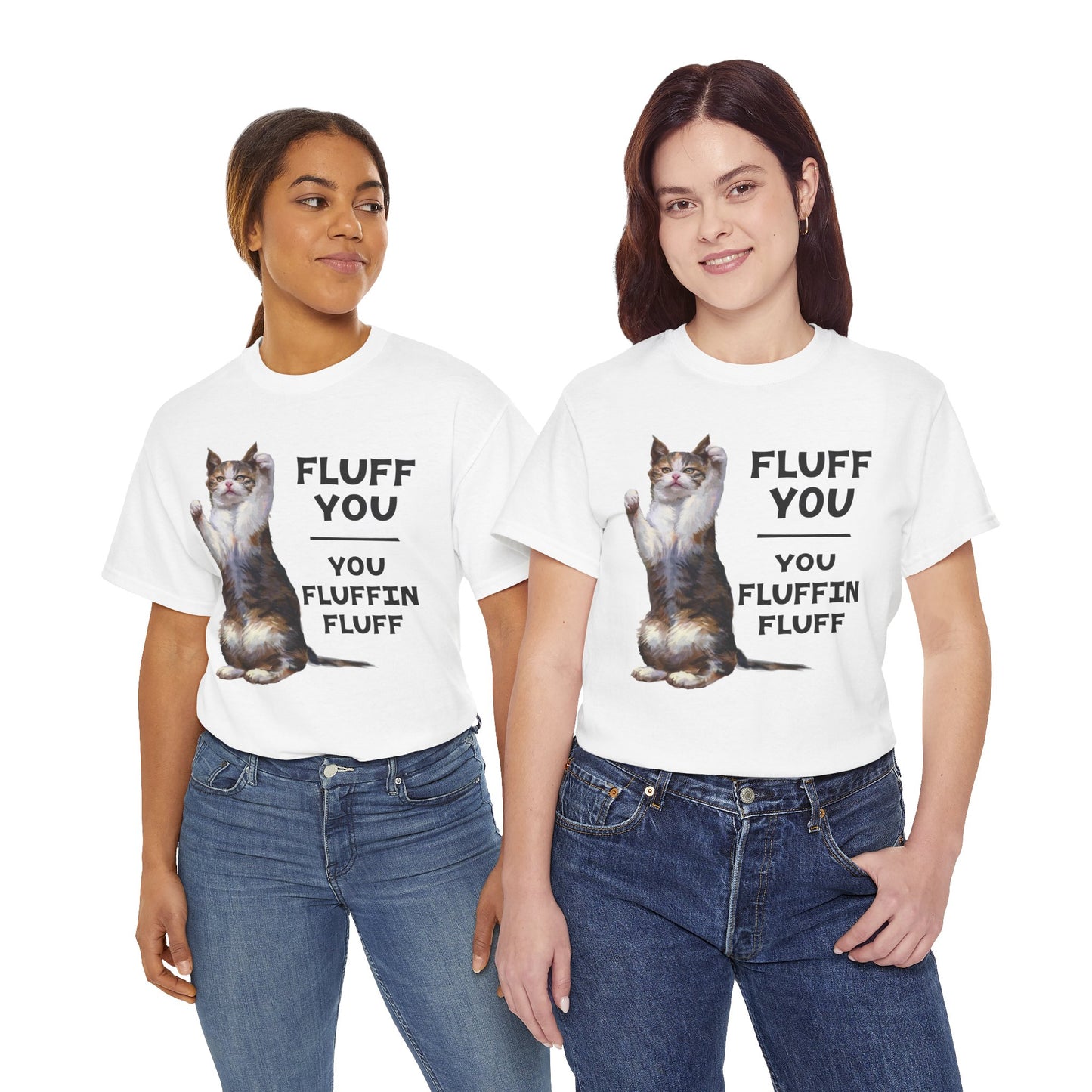 Fluff You Cat Tee — "You Fluffin Fluff" Funny Cat Graphic T‑Shirt