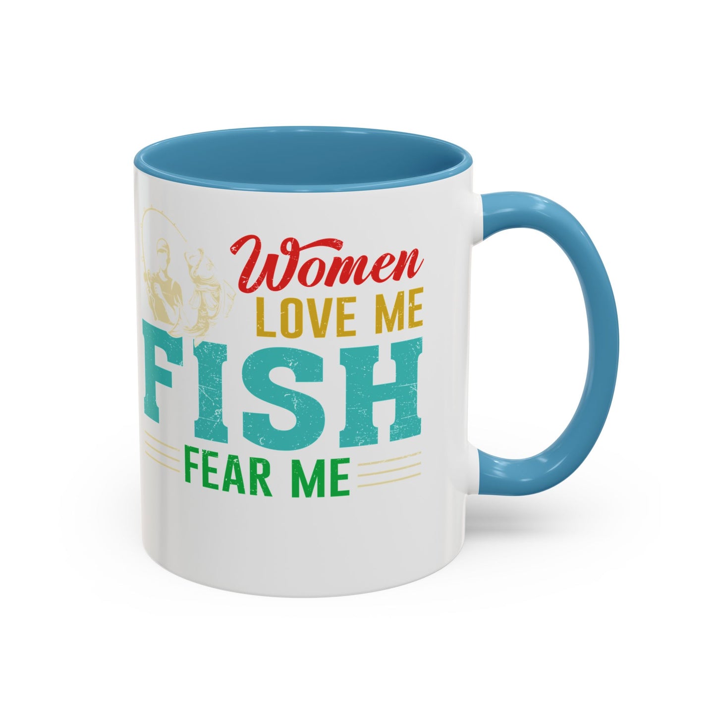 Fishing Coffee Mug — "Women Love Me, Fish Fear Me" Funny Fisherman Gift