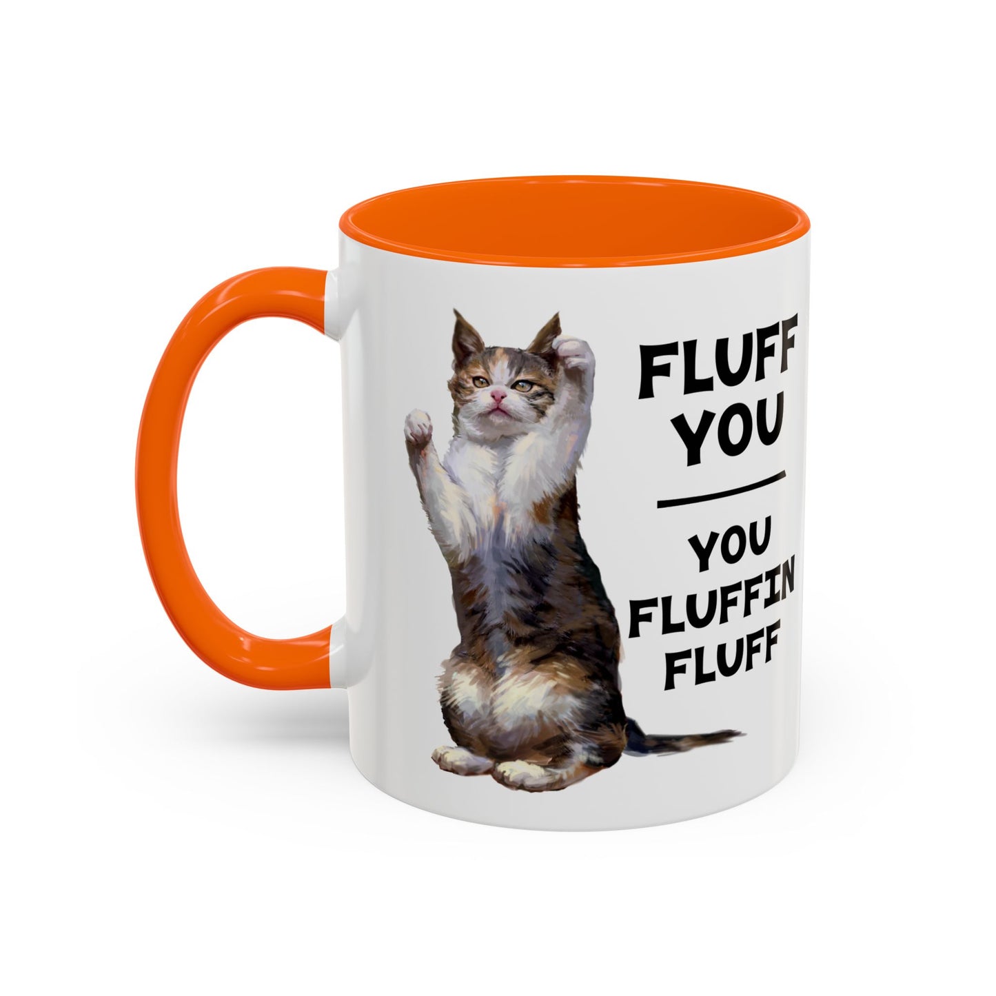 Cat Coffee Mug — “Fluff You, You Fluffin Fluff” Funny Cat Gift