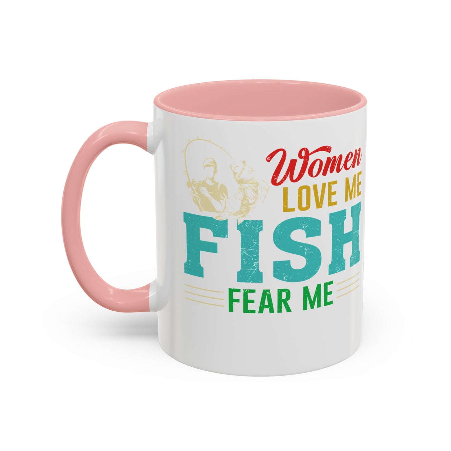 Fishing Coffee Mug — "Women Love Me, Fish Fear Me" Funny Fisherman Gift