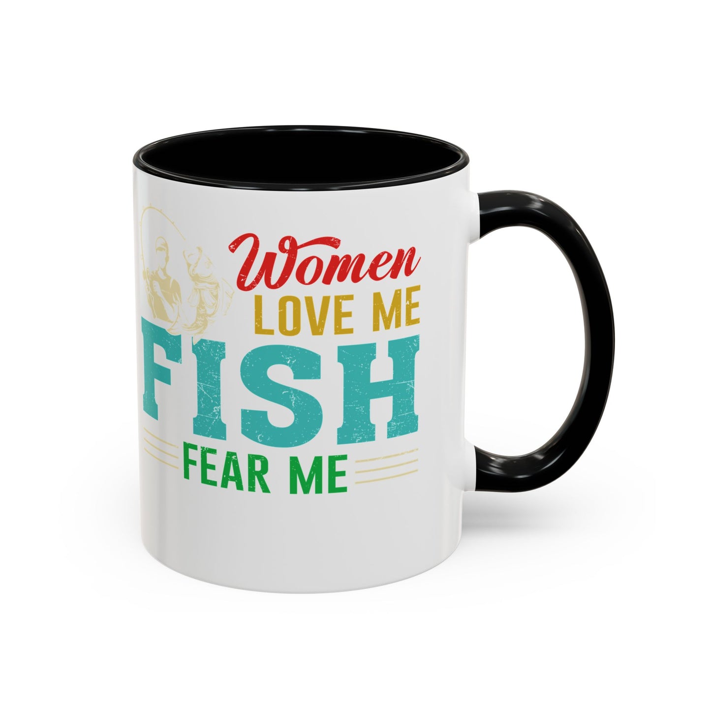 Fishing Coffee Mug — "Women Love Me, Fish Fear Me" Funny Fisherman Gift