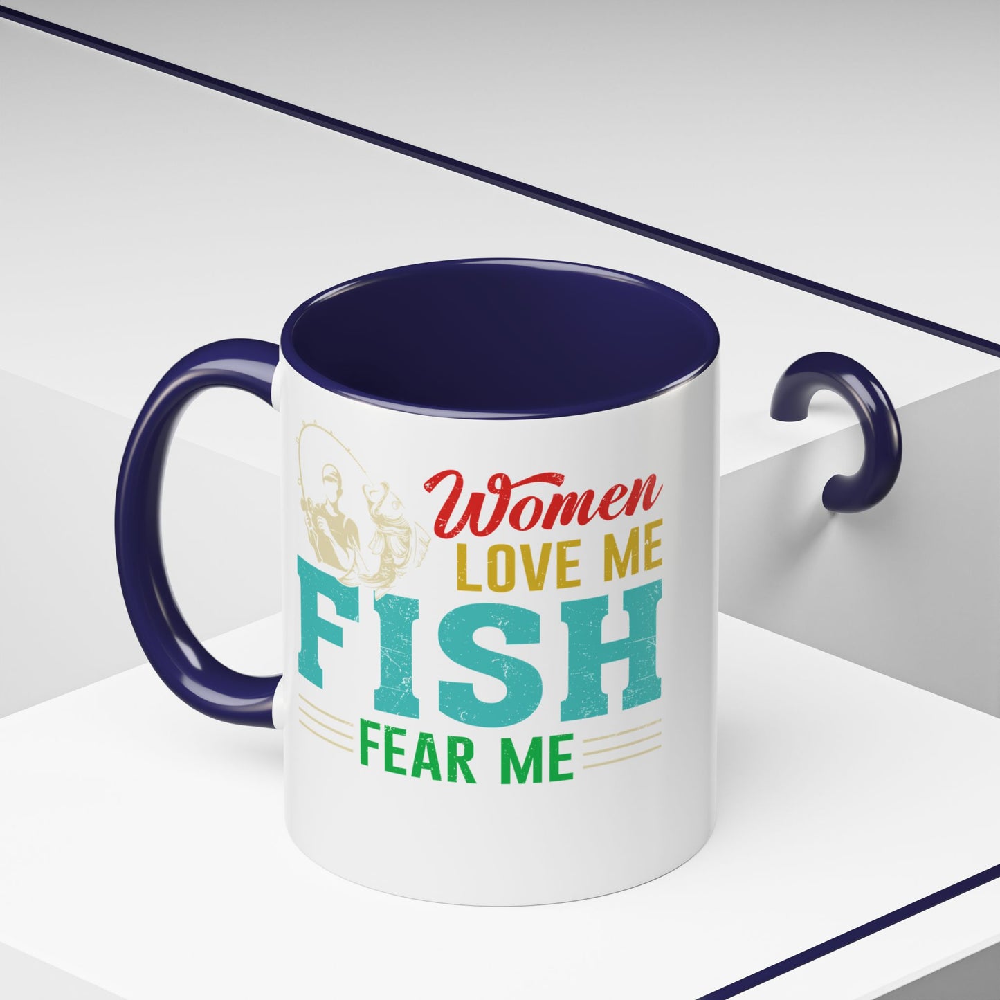 Fishing Coffee Mug — "Women Love Me, Fish Fear Me" Funny Fisherman Gift