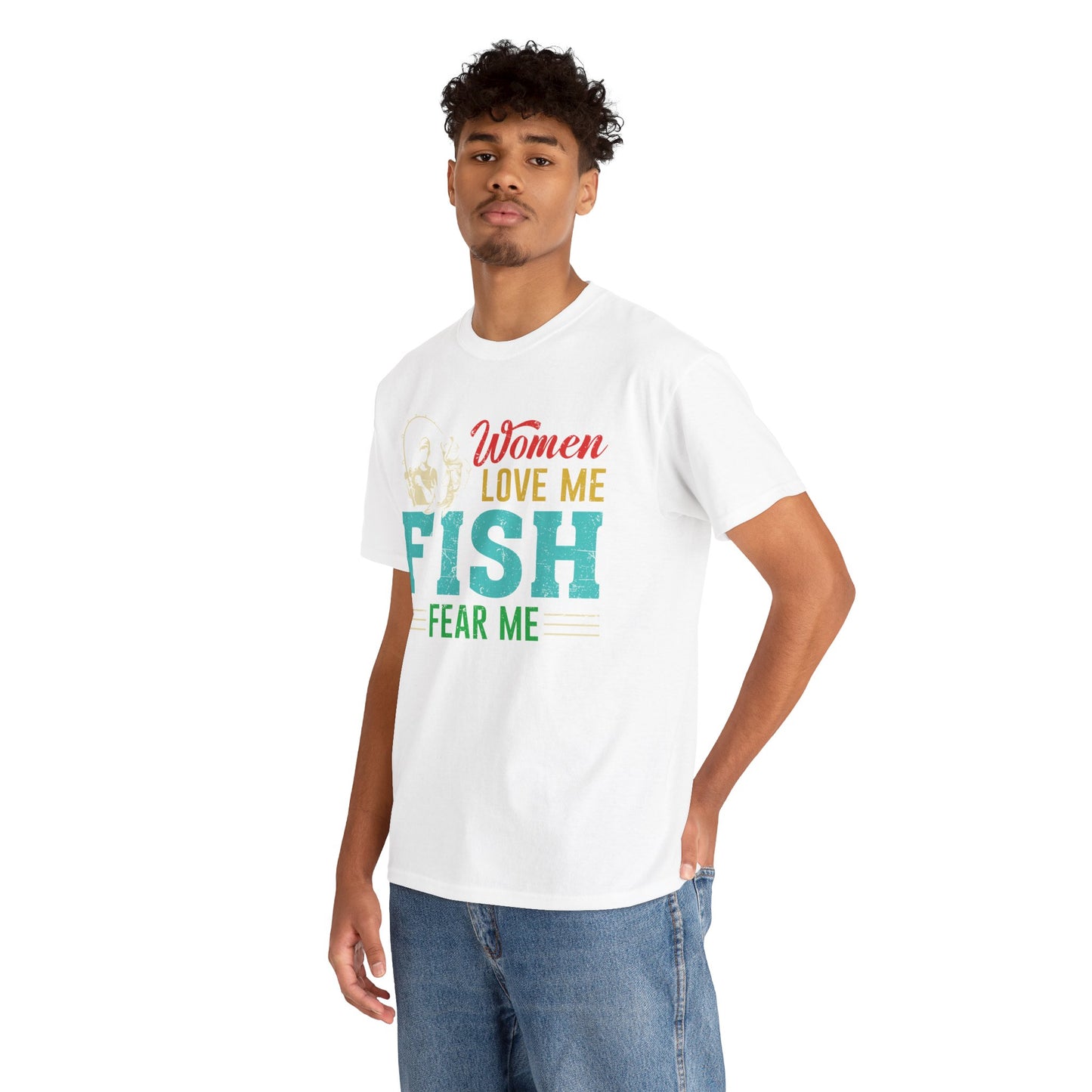 Fishing T-Shirt "Women Love Me, Fish Fear Me" – Funny Fisherman Tee