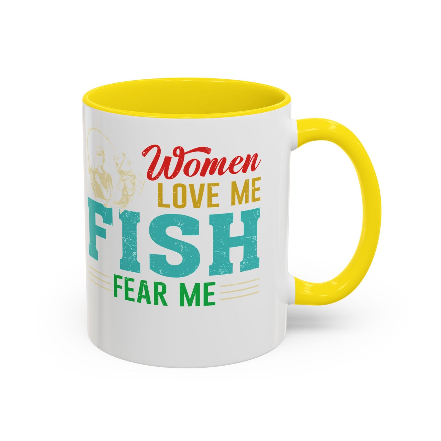 Fishing Coffee Mug — "Women Love Me, Fish Fear Me" Funny Fisherman Gift
