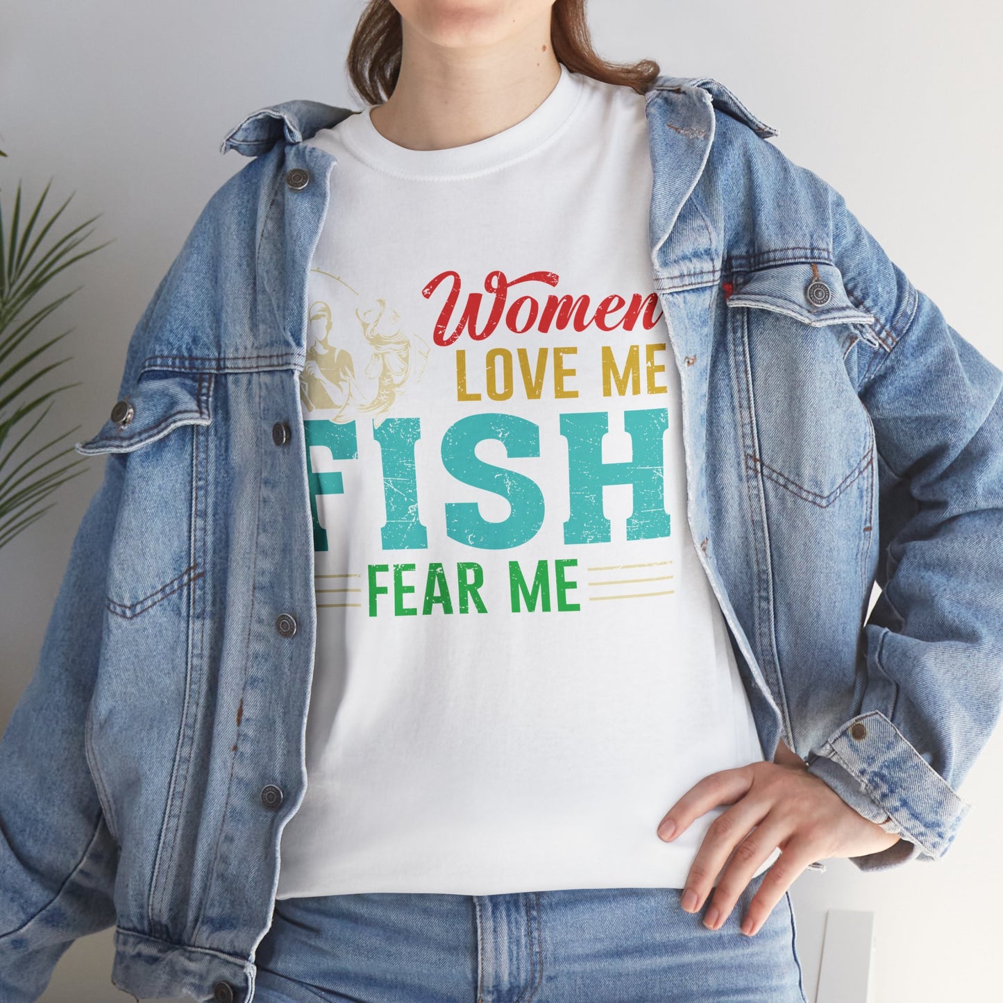 Fishing T-Shirt "Women Love Me, Fish Fear Me" – Funny Fisherman Tee