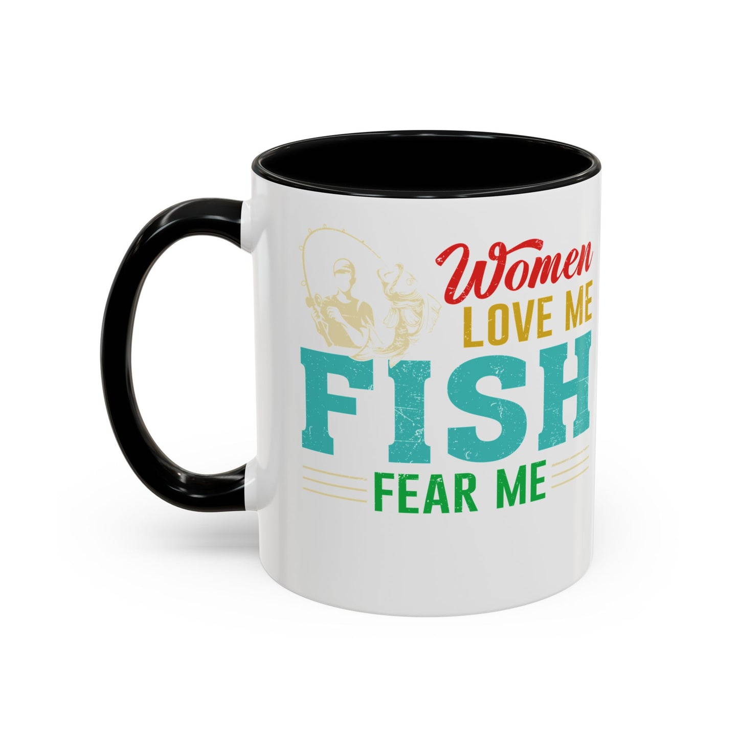 Fishing Coffee Mug — "Women Love Me, Fish Fear Me" Funny Fisherman Gift