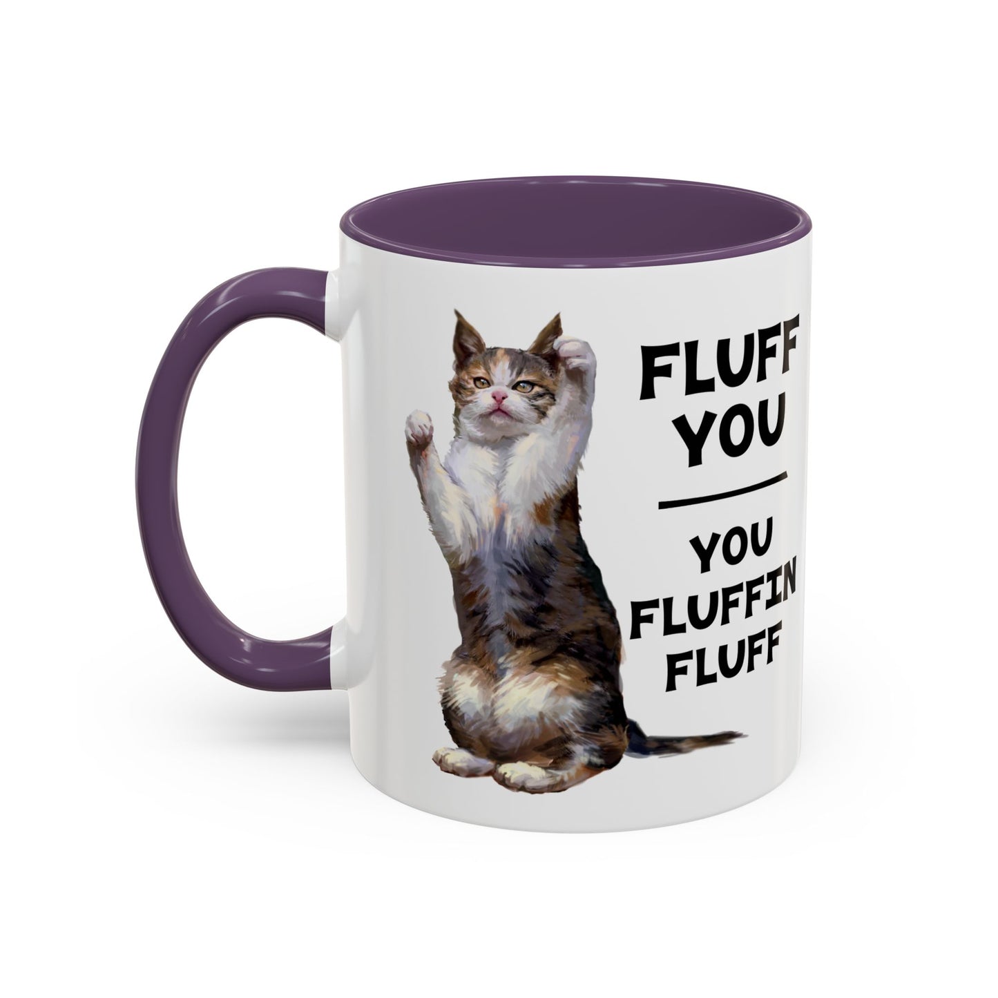 Cat Coffee Mug — “Fluff You, You Fluffin Fluff” Funny Cat Gift